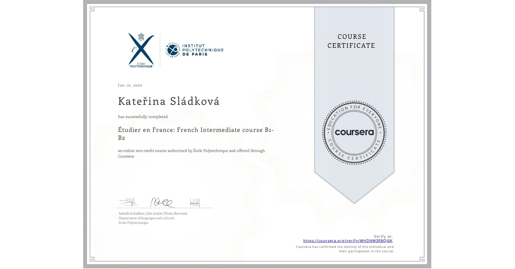 View certificate for Kateřina Sládková, Étudier en France: French Intermediate course B1-B2, an online non-credit course authorized by École Polytechnique and offered through Coursera
