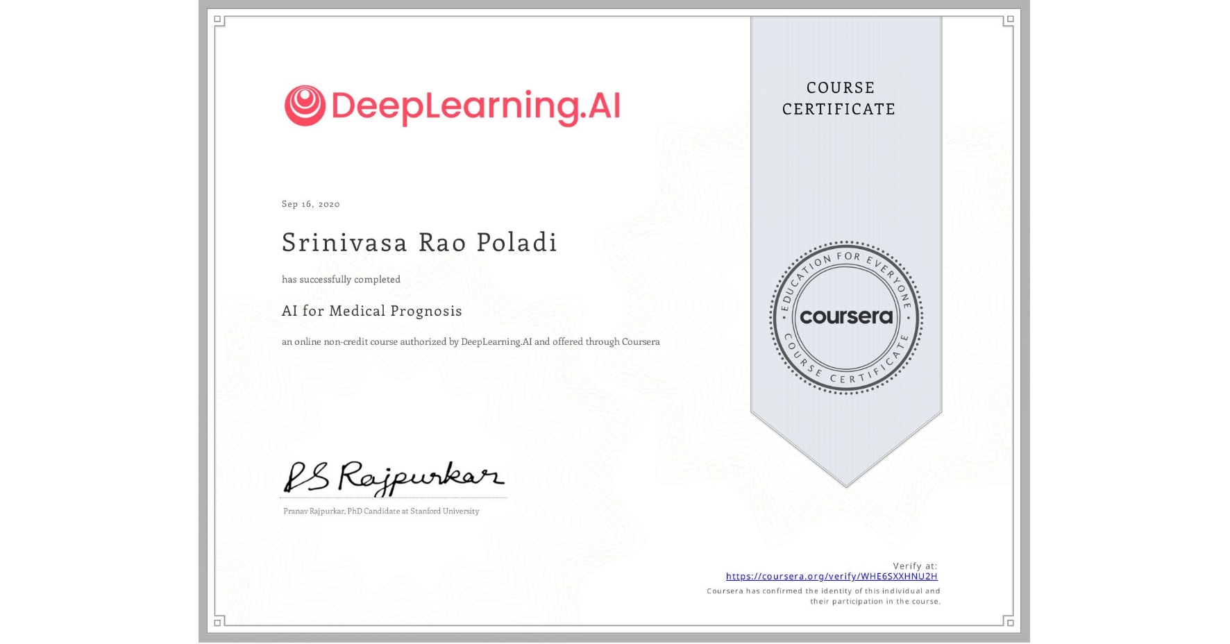 View certificate for Srinivasa Rao  Poladi, AI for Medical Prognosis , an online non-credit course authorized by DeepLearning.AI and offered through Coursera
