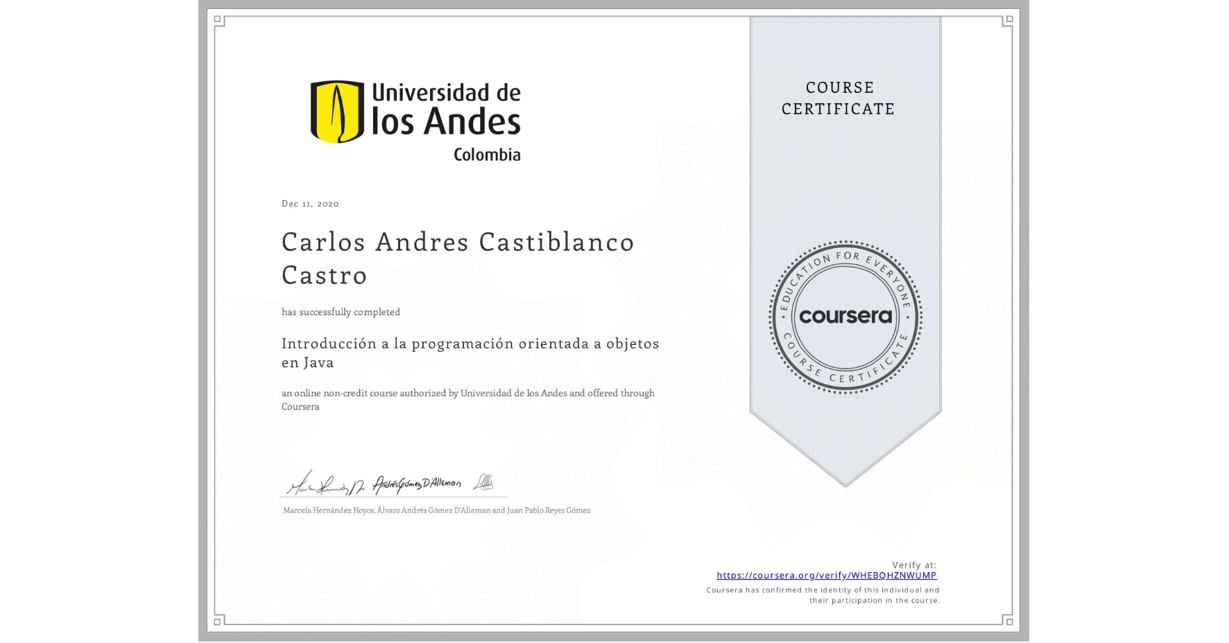 View certificate for Carlos Andres Castiblanco Castro, Introducción a la programación orientada a objetos en Java, an online non-credit course authorized by Universidad de los Andes and offered through Coursera