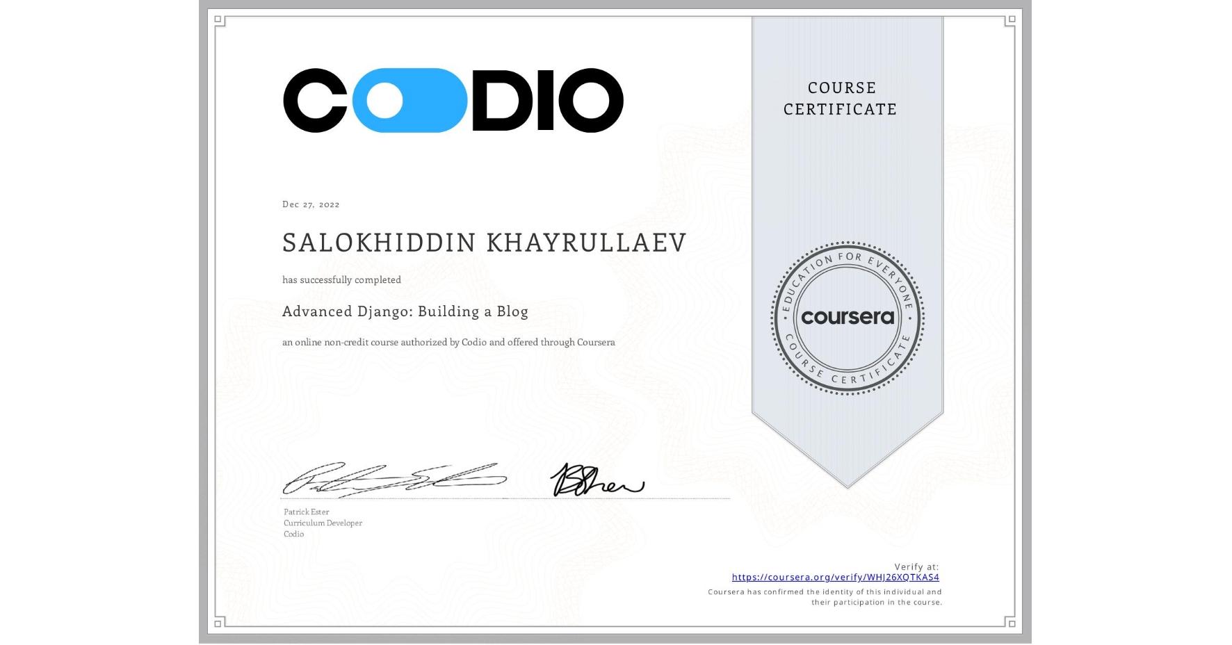 View certificate for SALOKHIDDIN KHAYRULLAEV , Advanced Django: Building a Blog, an online non-credit course authorized by Codio and offered through Coursera