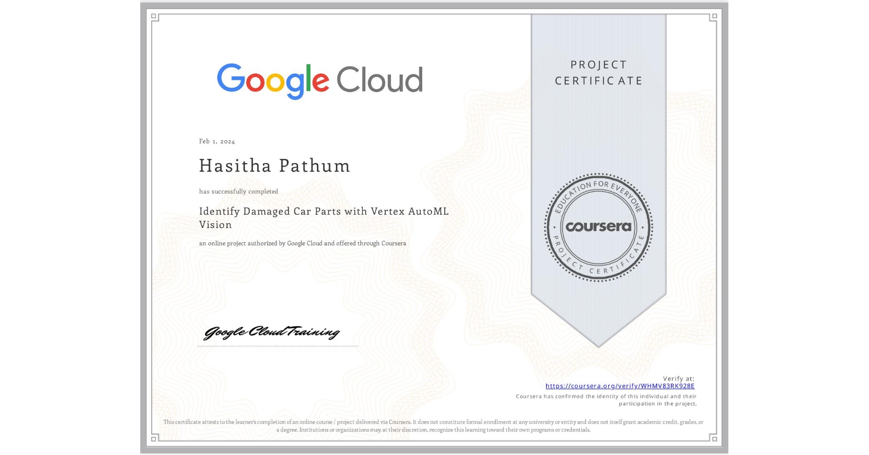 View certificate for Hasitha Pathum, Identify Damaged Car Parts with Vertex AutoML Vision, an online non-credit course authorized by Google Cloud and offered through Coursera
