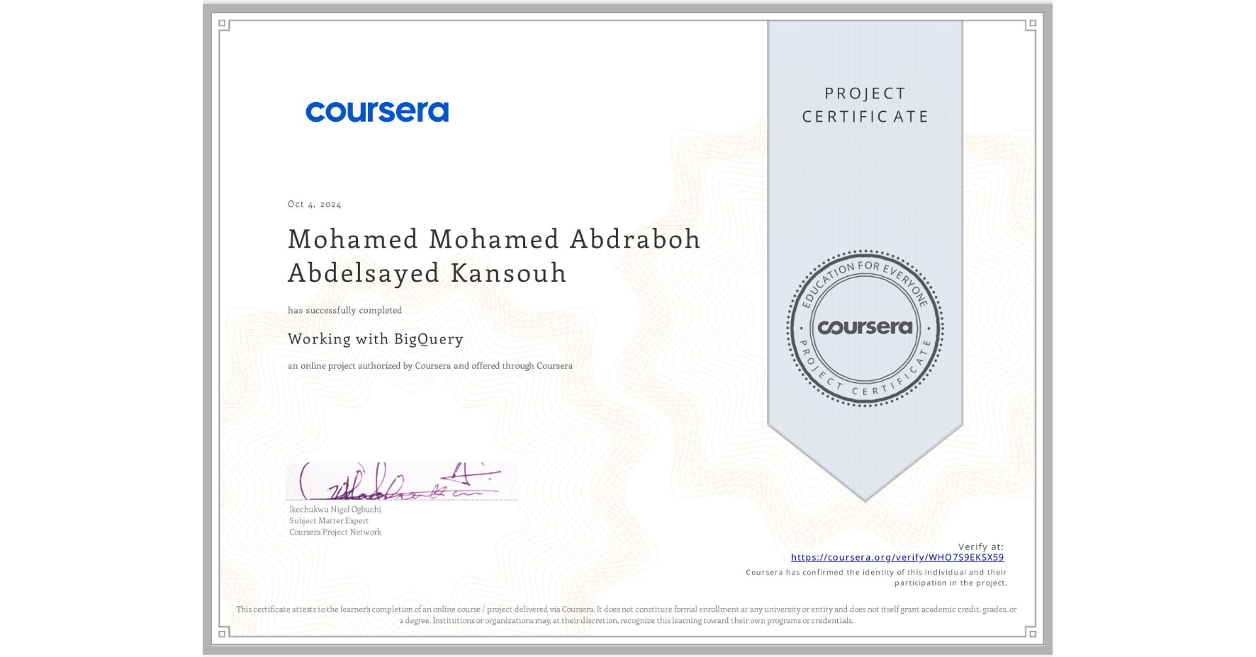 View certificate for Mohamed Mohamed Abdraboh Abdelsayed Kansouh , Working with BigQuery, an online non-credit course authorized by Coursera and offered through Coursera