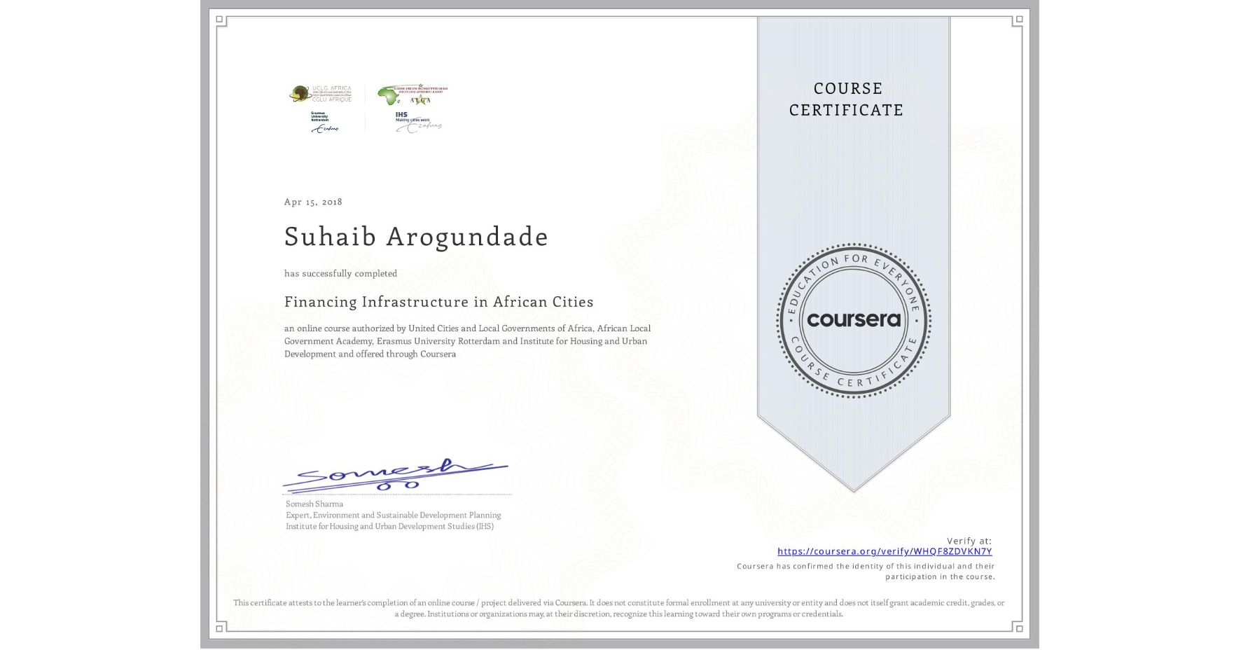 View certificate for Suhaib Arogundade, Financing Infrastructure in African Cities, an online non-credit course authorized by United Cities and Local Governments of Africa, African Local Government Academy, Erasmus University Rotterdam & Institute for Housing and Urban Development and offered through Coursera