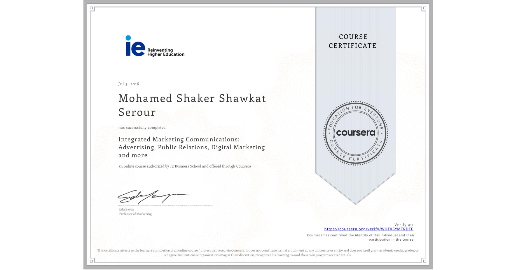 View certificate for Mohamed Shaker Shawkat Serour, Integrated Marketing Communications: Advertising, Public Relations, Digital Marketing and more, an online non-credit course authorized by IE Business School and offered through Coursera