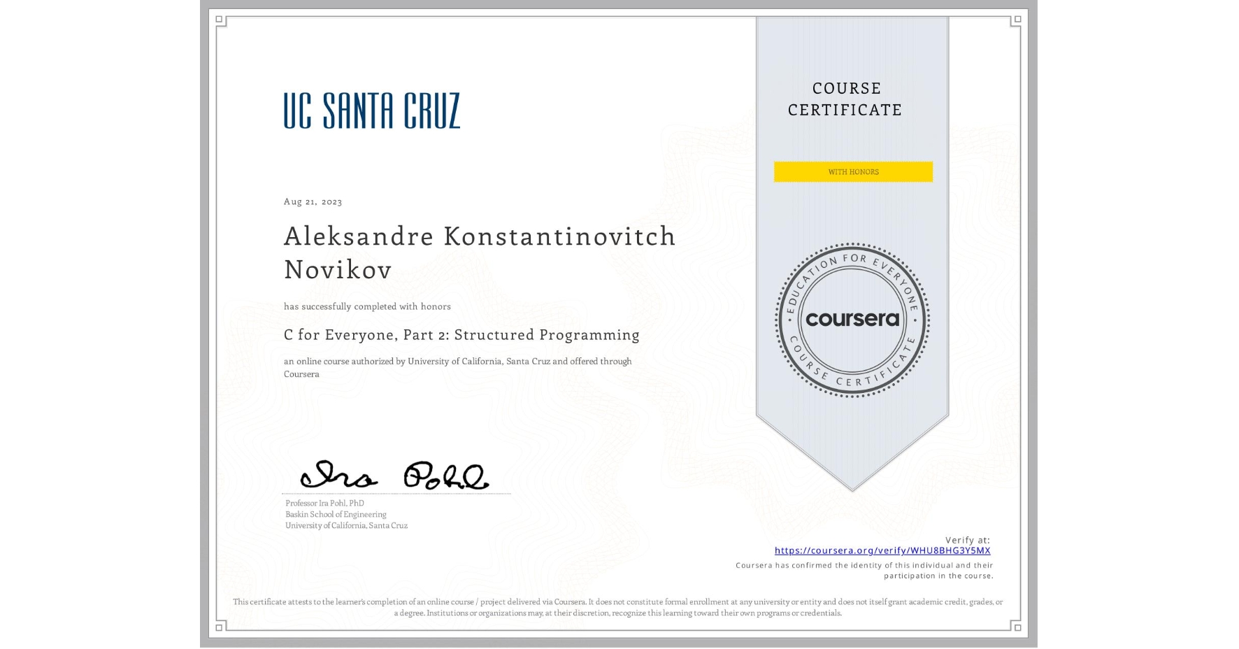View certificate for Aleksandre Konstantinovitch Novikov, C for Everyone, Part 2: Structured Programming, an online non-credit course authorized by University of California, Santa Cruz and offered through Coursera