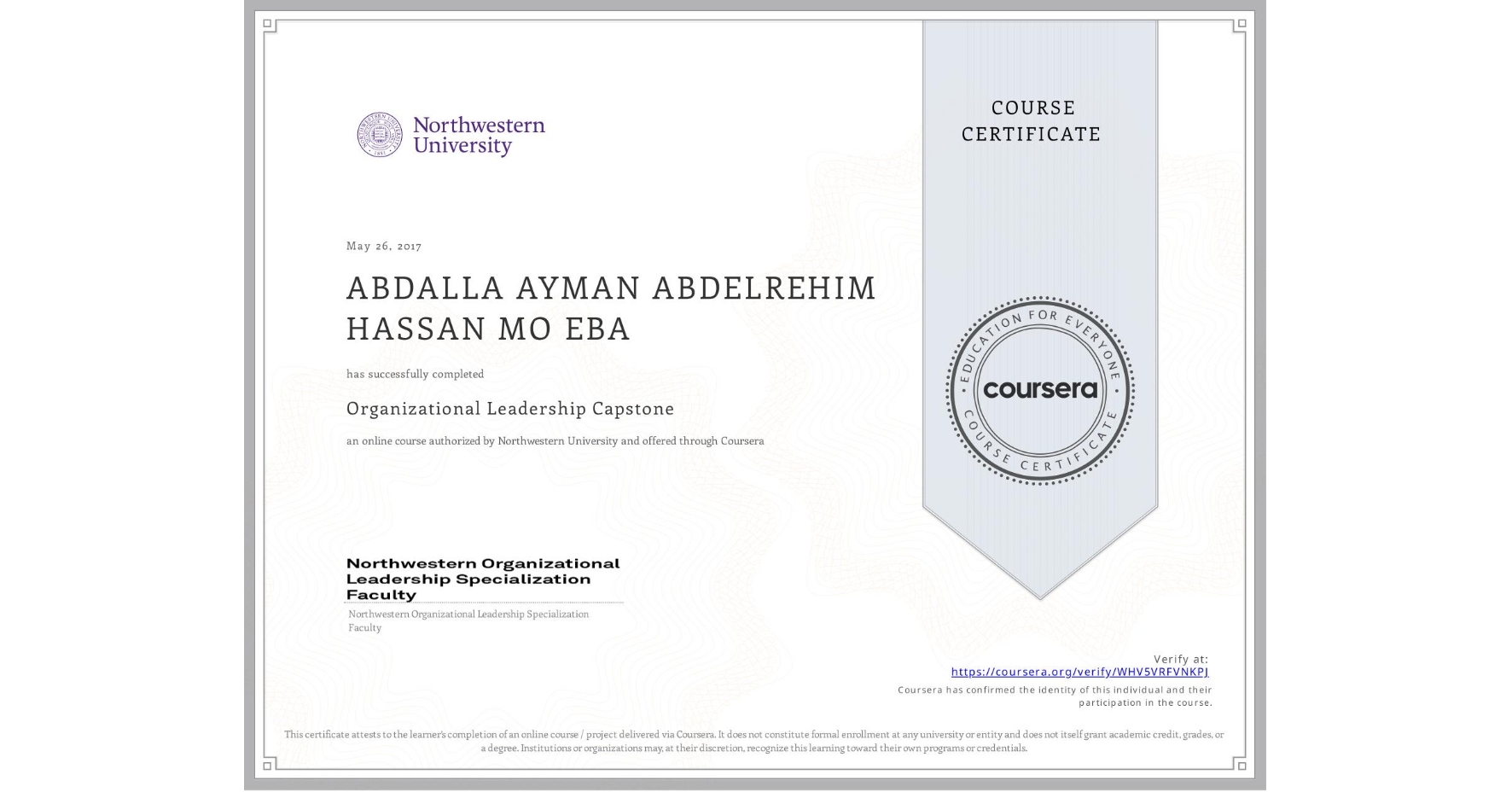 View certificate for ABDALLA AYMAN ABDELREHIM HASSAN MO EBA, Organizational Leadership Capstone, an online non-credit course authorized by Northwestern University and offered through Coursera