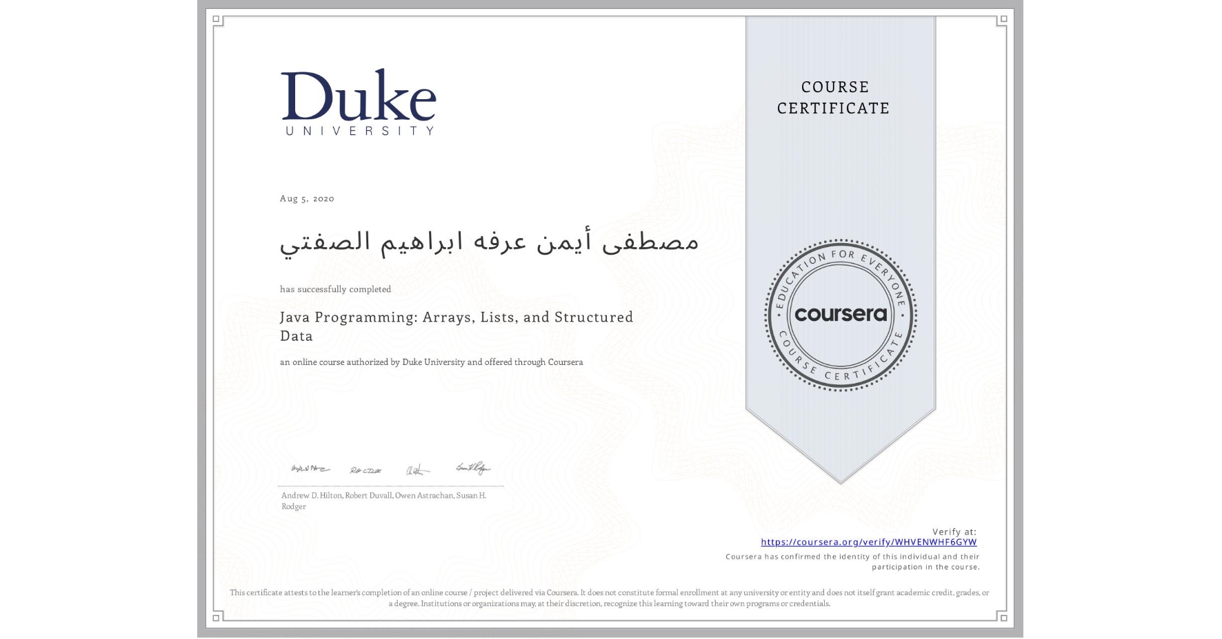 View certificate for مصطفی أيمن عرفه ابراهيم الصفتي, Java Programming: Arrays, Lists, and Structured Data, an online non-credit course authorized by Duke University and offered through Coursera