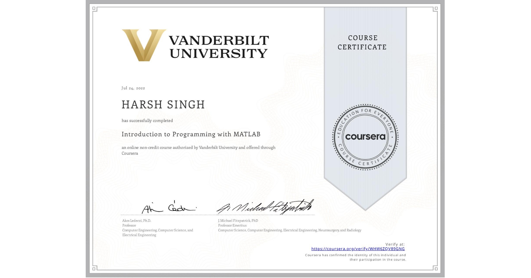 View certificate for HARSH SINGH, Introduction to Programming with MATLAB, an online non-credit course authorized by Vanderbilt University and offered through Coursera