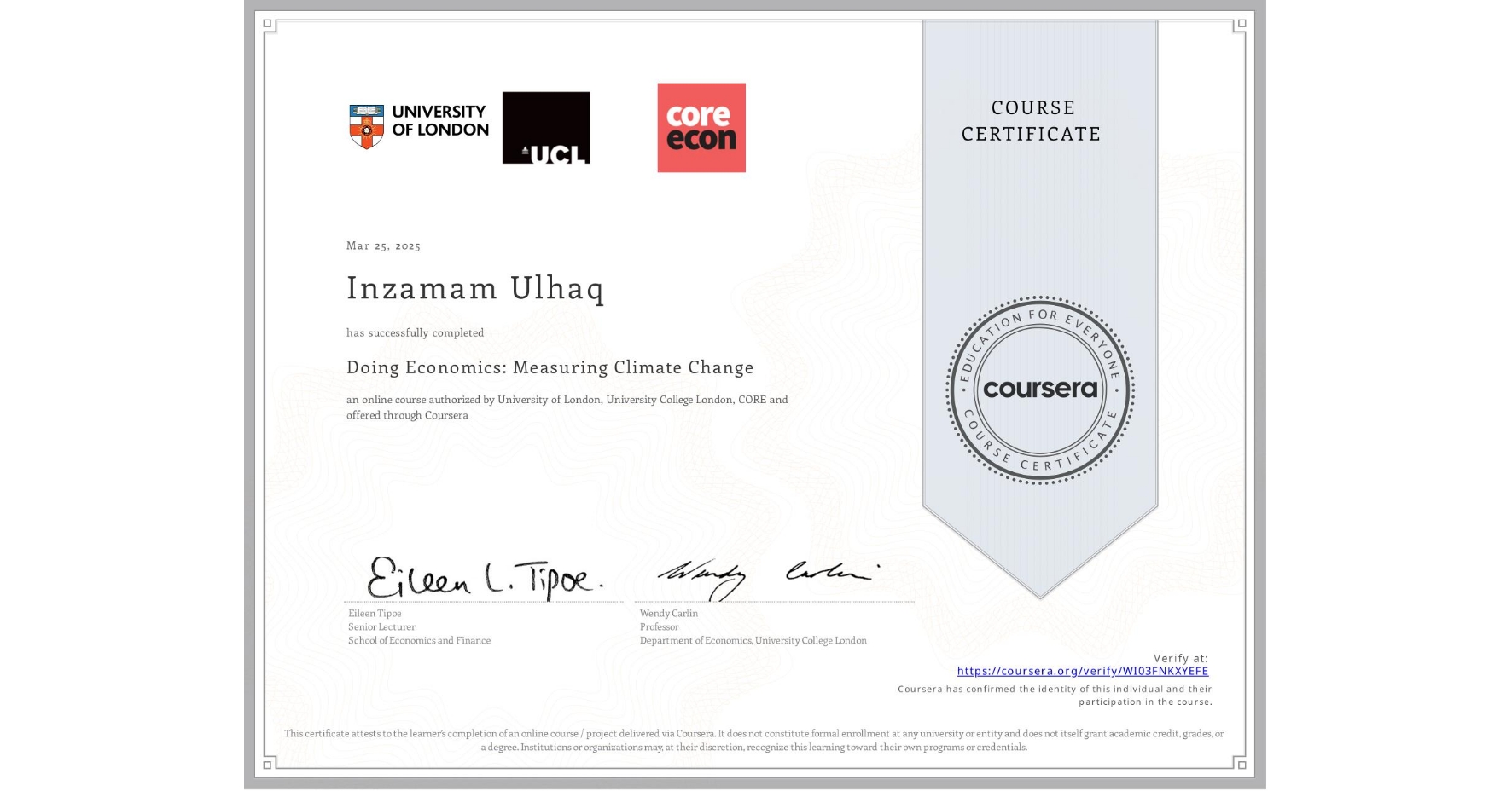 View certificate for Inzamam Ulhaq, Doing Economics: Measuring Climate Change, an online non-credit course authorized by University of London, University College London & CORE  and offered through Coursera