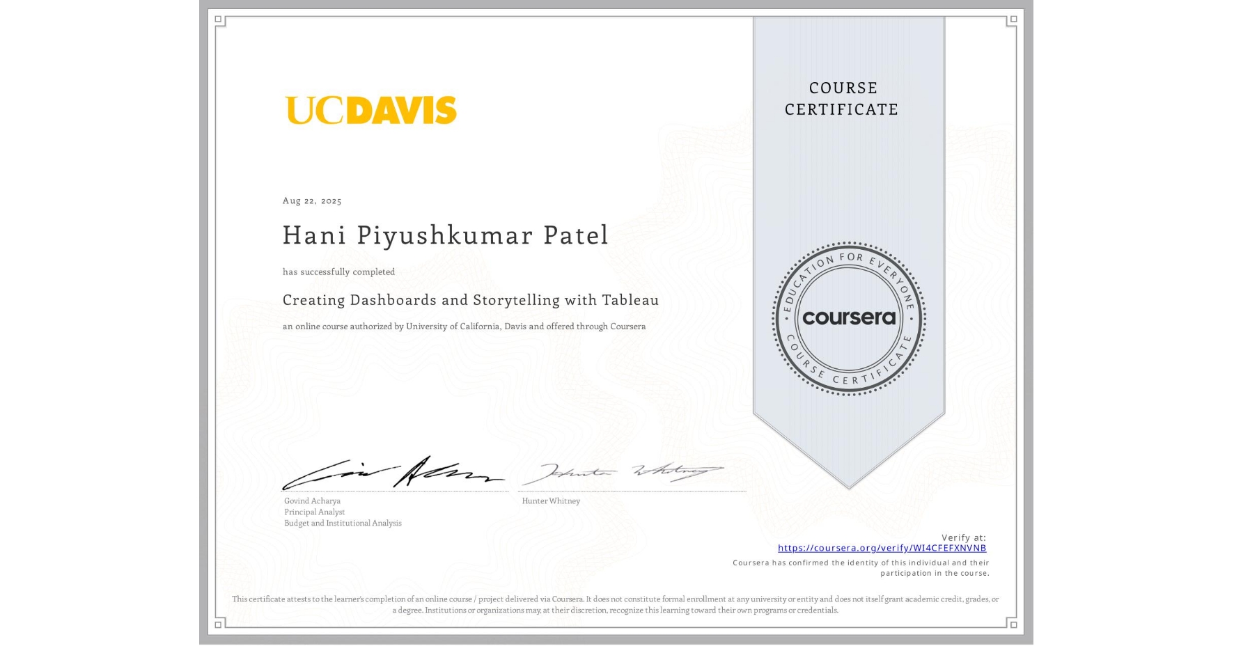 View certificate for Hani Piyushkumar  Patel, Creating Dashboards and Storytelling with Tableau, an online non-credit course authorized by University of California, Davis and offered through Coursera