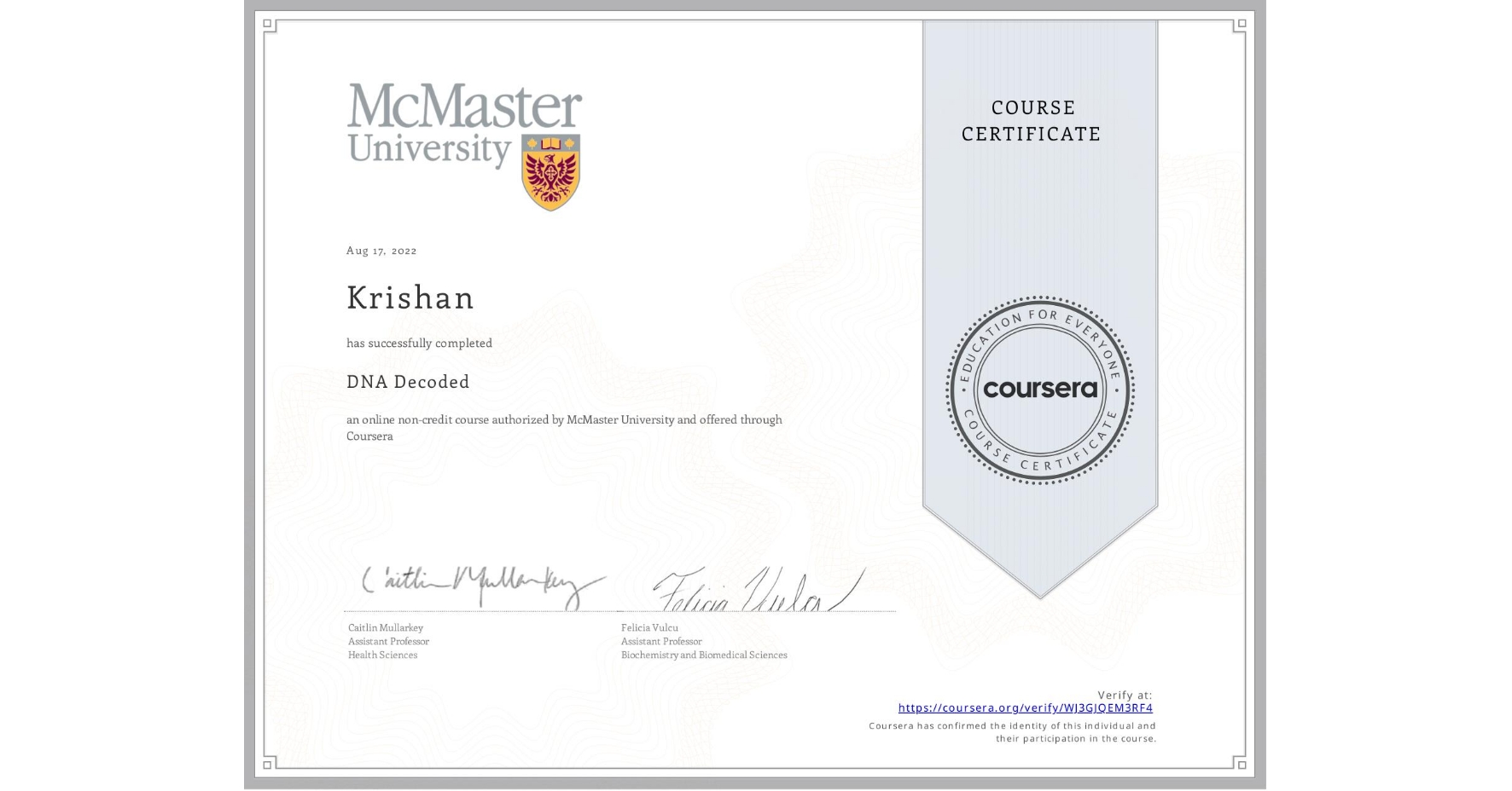 View certificate for Krishan , DNA Decoded, an online non-credit course authorized by McMaster University and offered through Coursera