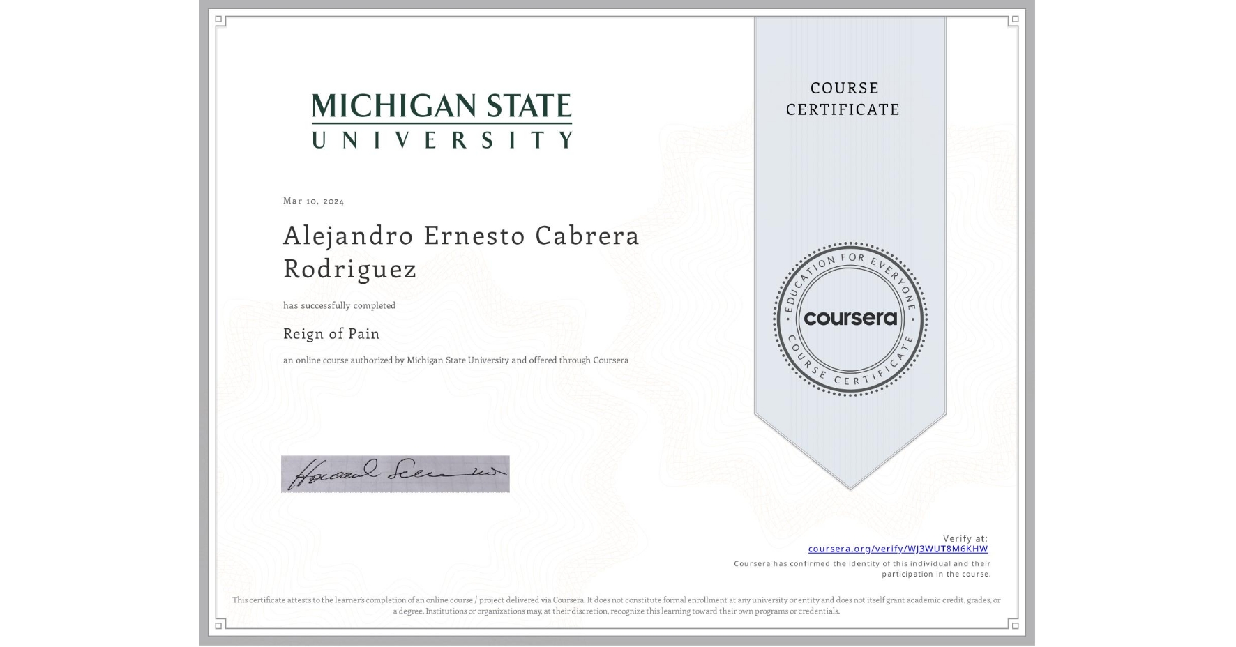 View certificate for Alejandro Ernesto Cabrera Rodriguez, Reign of Pain, an online non-credit course authorized by Michigan State University and offered through Coursera