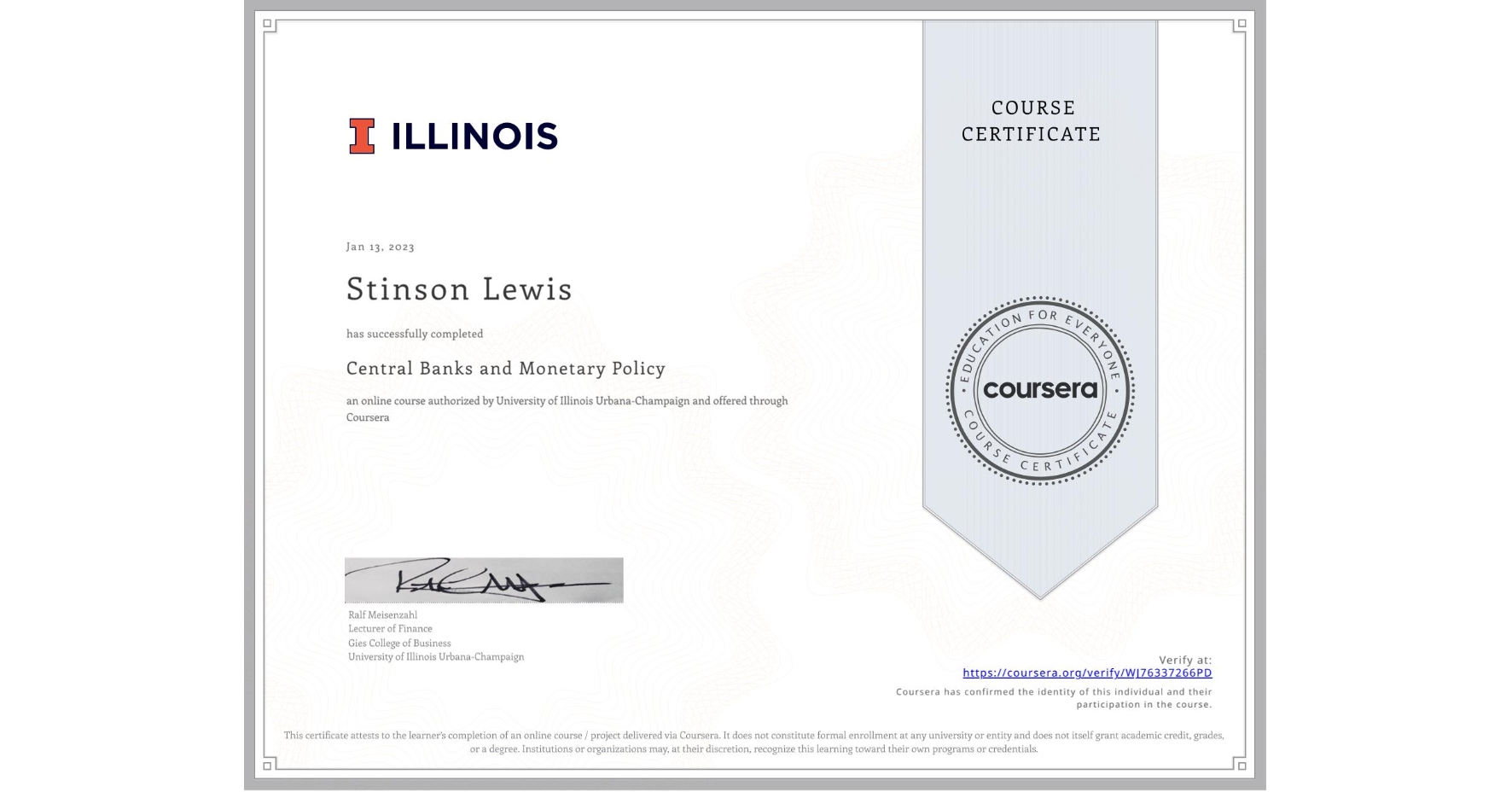 View certificate for Stinson Lewis, Central Banks and Monetary Policy, an online non-credit course authorized by University of Illinois Urbana-Champaign and offered through Coursera