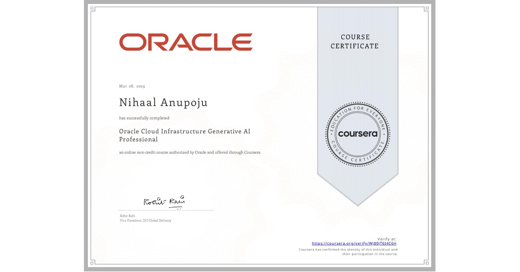 View certificate for Nihaal Anupoju, Oracle Cloud Infrastructure Generative AI Professional, an online non-credit course authorized by Oracle and offered through Coursera