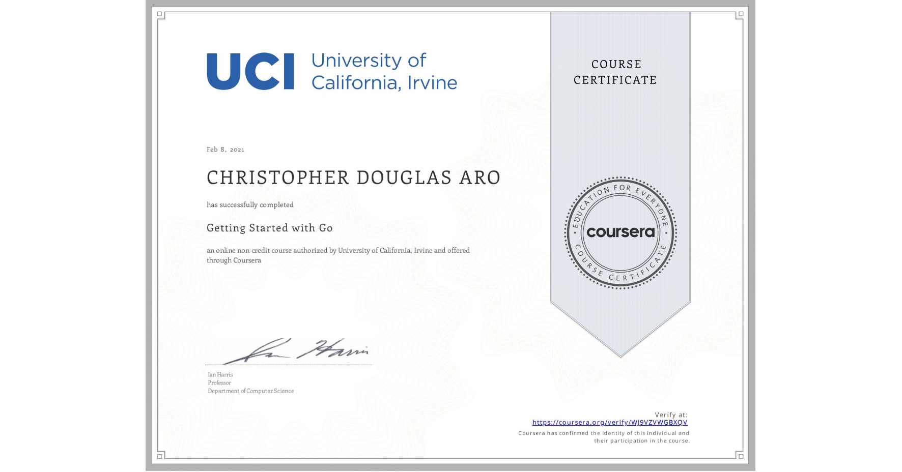 View certificate for CHRISTOPHER DOUGLAS  ARO, Getting Started with Go, an online non-credit course authorized by University of California, Irvine and offered through Coursera