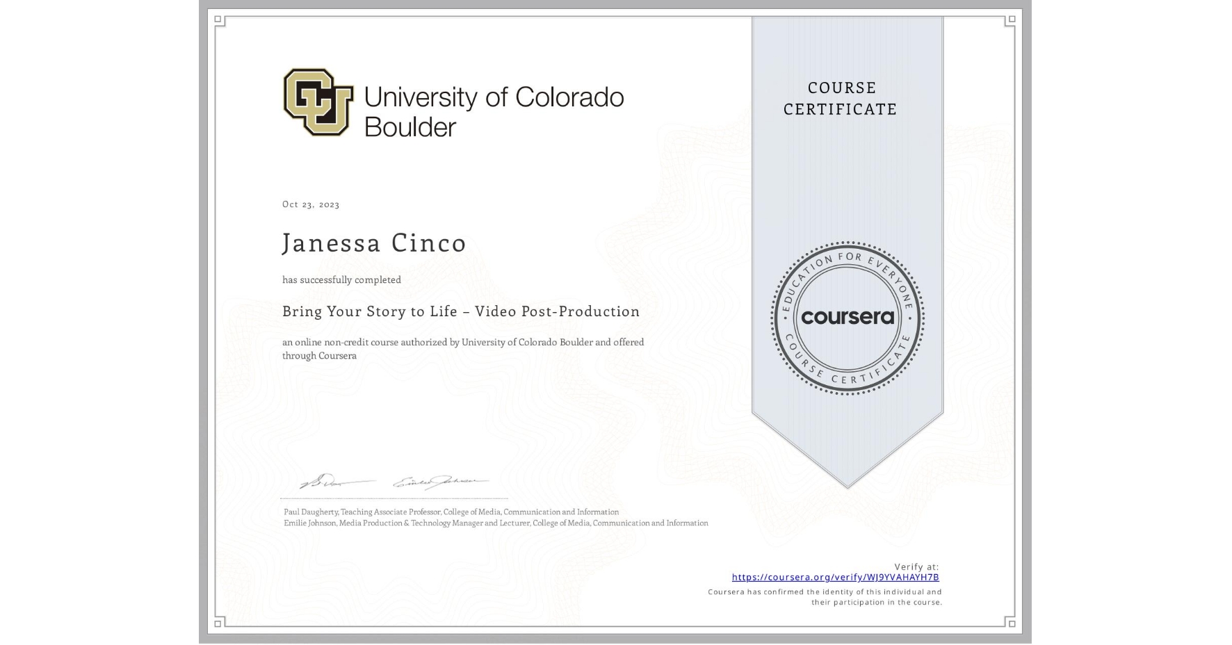 View certificate for Janessa Cinco, Bring Your Story to Life – Video Post-Production, an online non-credit course authorized by University of Colorado Boulder and offered through Coursera
