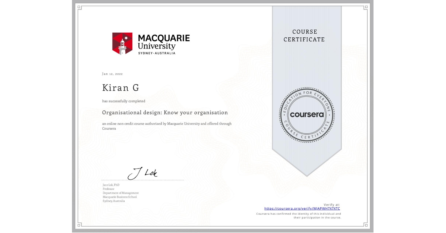 View certificate for Kiran G, Organisational design: Know your organisation, an online non-credit course authorized by Macquarie University and offered through Coursera