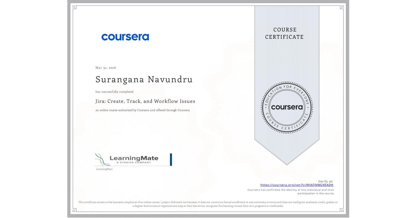 View certificate for Surangana Navundru, Jira: Create, Track, and Workflow Issues, an online non-credit course authorized by Coursera and offered through Coursera