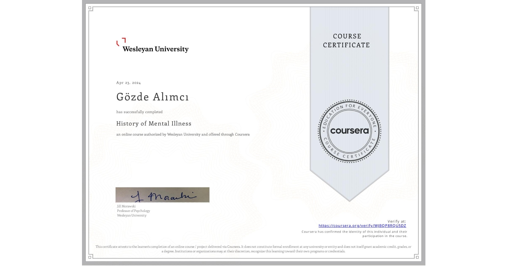 View certificate for Gözde Alımcı, History of Mental Illness, an online non-credit course authorized by Wesleyan University and offered through Coursera
