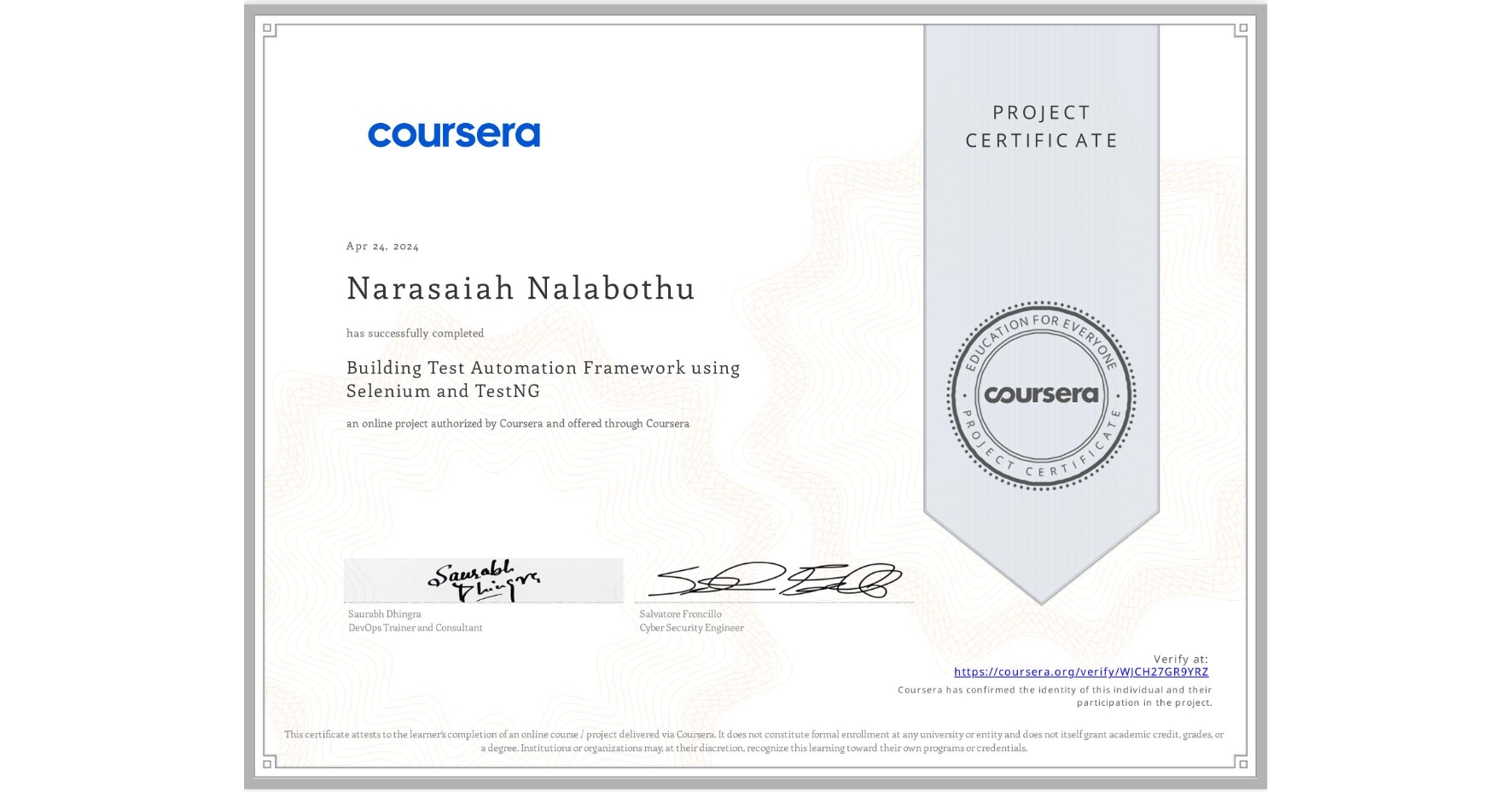 View certificate for Narasaiah Nalabothu, Building Test Automation Framework using Selenium and TestNG, an online non-credit course authorized by Coursera and offered through Coursera