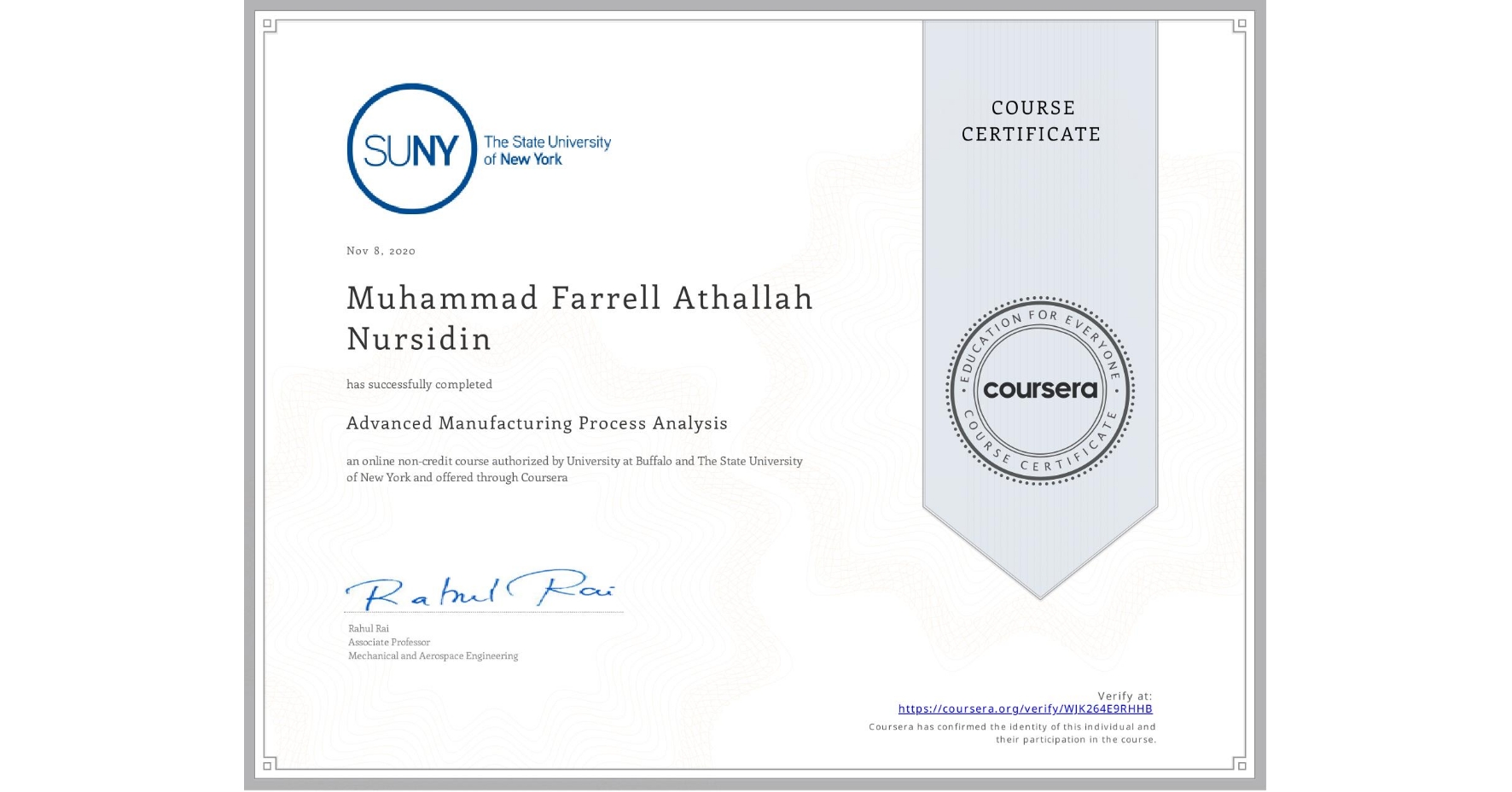 View certificate for Muhammad Farrell Athallah Nursidin, Advanced Manufacturing Process Analysis, an online non-credit course authorized by University at Buffalo & The State University of New York and offered through Coursera