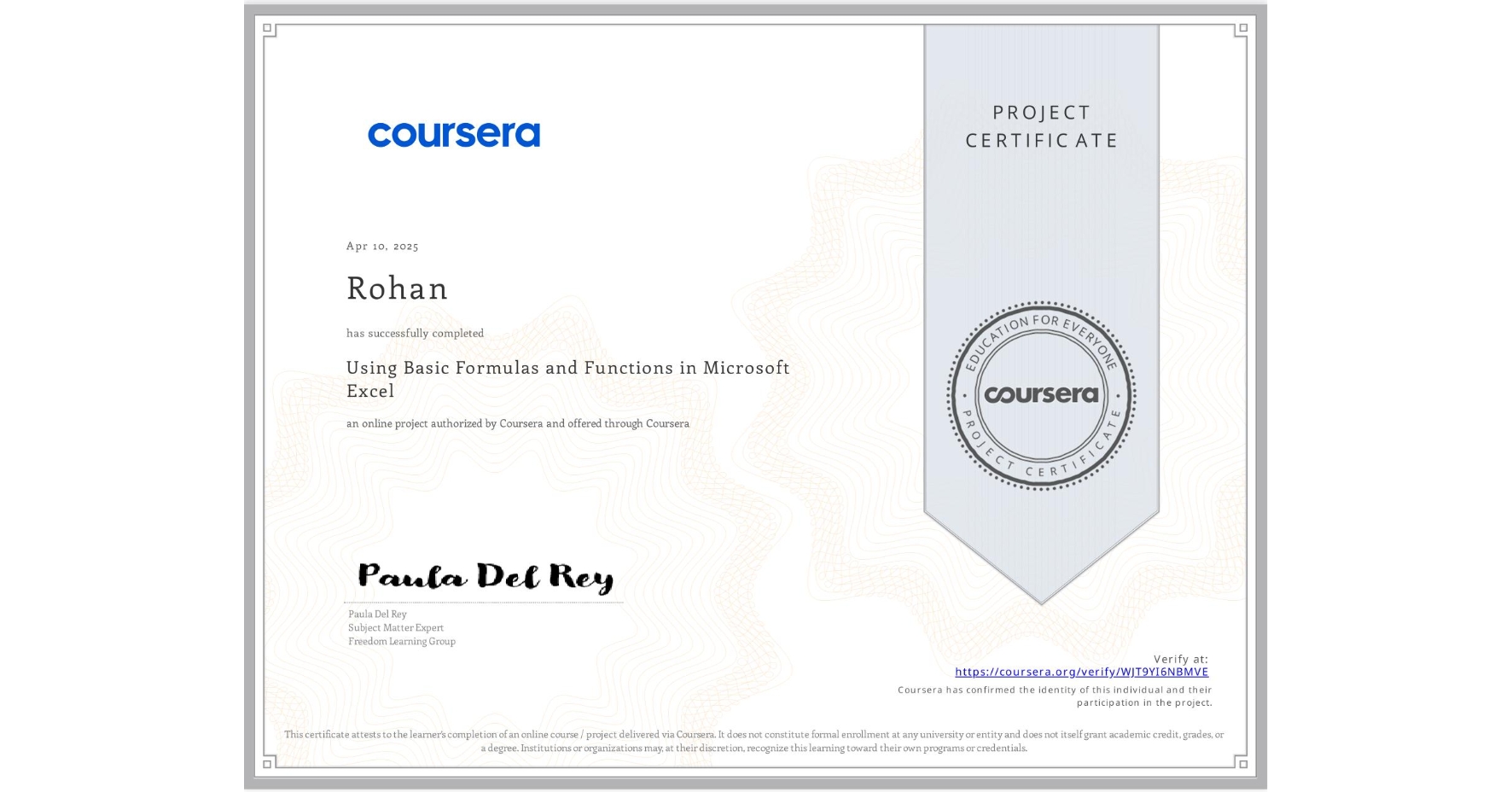 View certificate for Rohan , Using Basic Formulas and Functions in Microsoft Excel, an online non-credit course authorized by Coursera and offered through Coursera
