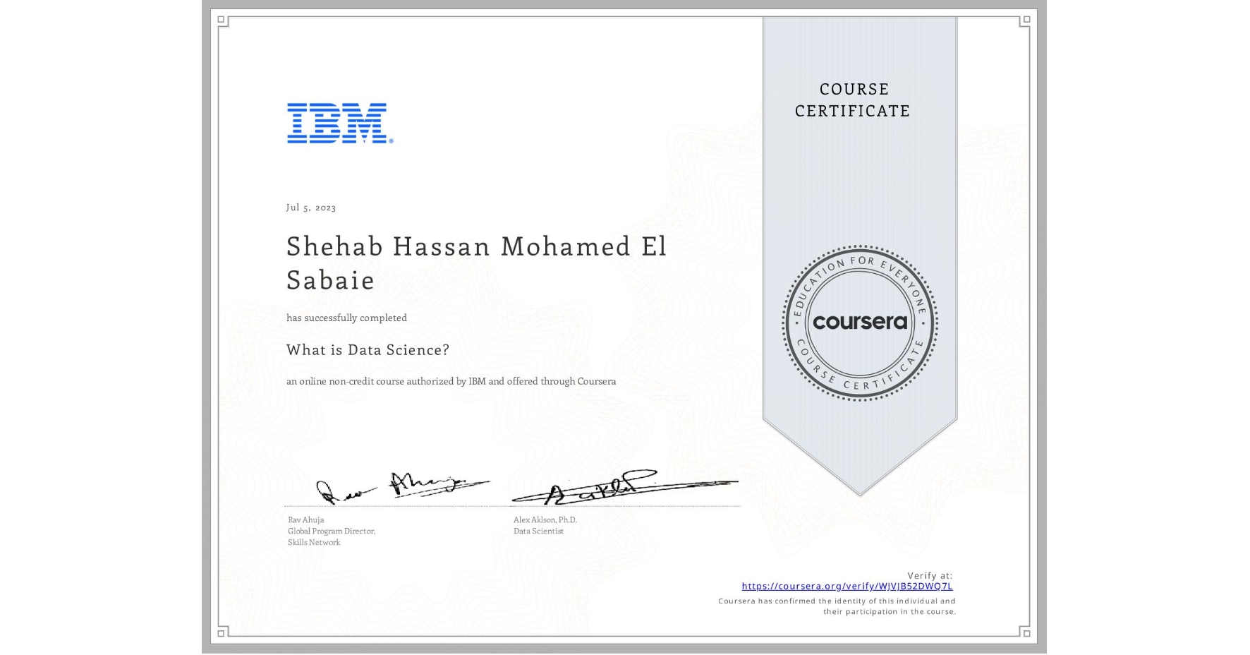 View certificate for Shehab Hassan Mohamed El Sabaie  , What is Data Science? , an online non-credit course authorized by IBM and offered through Coursera