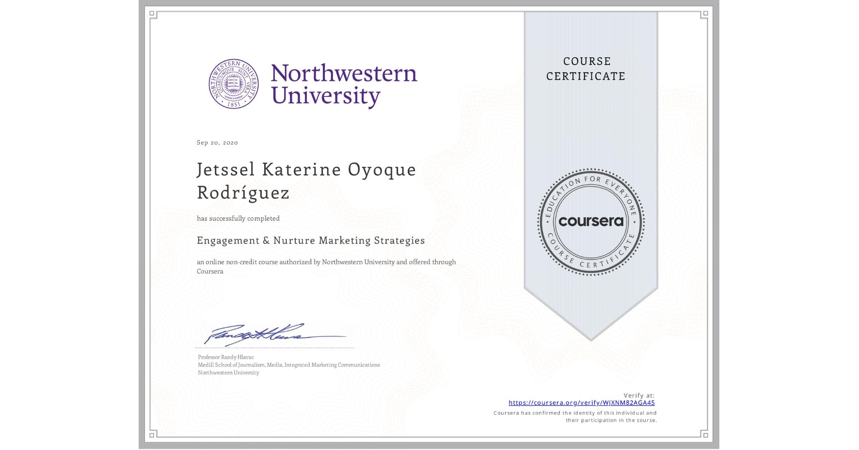 View certificate for Jetssel Katerine  Oyoque Rodríguez, Engagement & Nurture Marketing Strategies, an online non-credit course authorized by Northwestern University and offered through Coursera