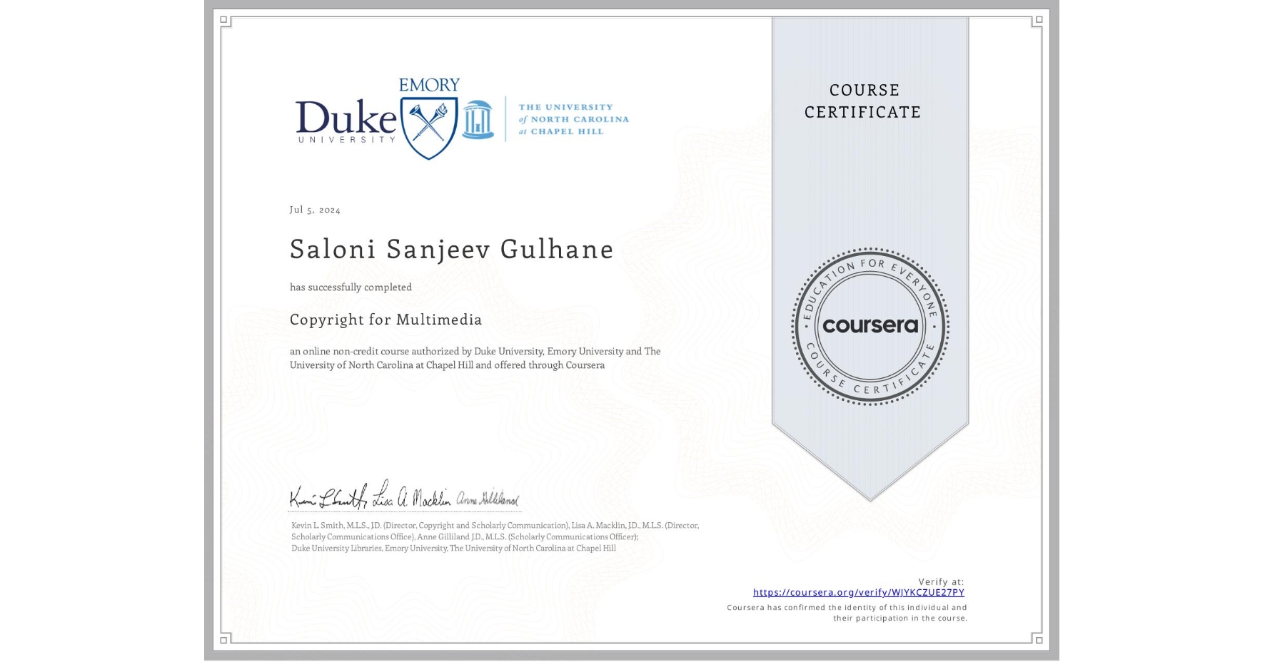 View certificate for Saloni Sanjeev Gulhane, Copyright for Multimedia, an online non-credit course authorized by Duke University, Emory University & The University of North Carolina at Chapel Hill and offered through Coursera