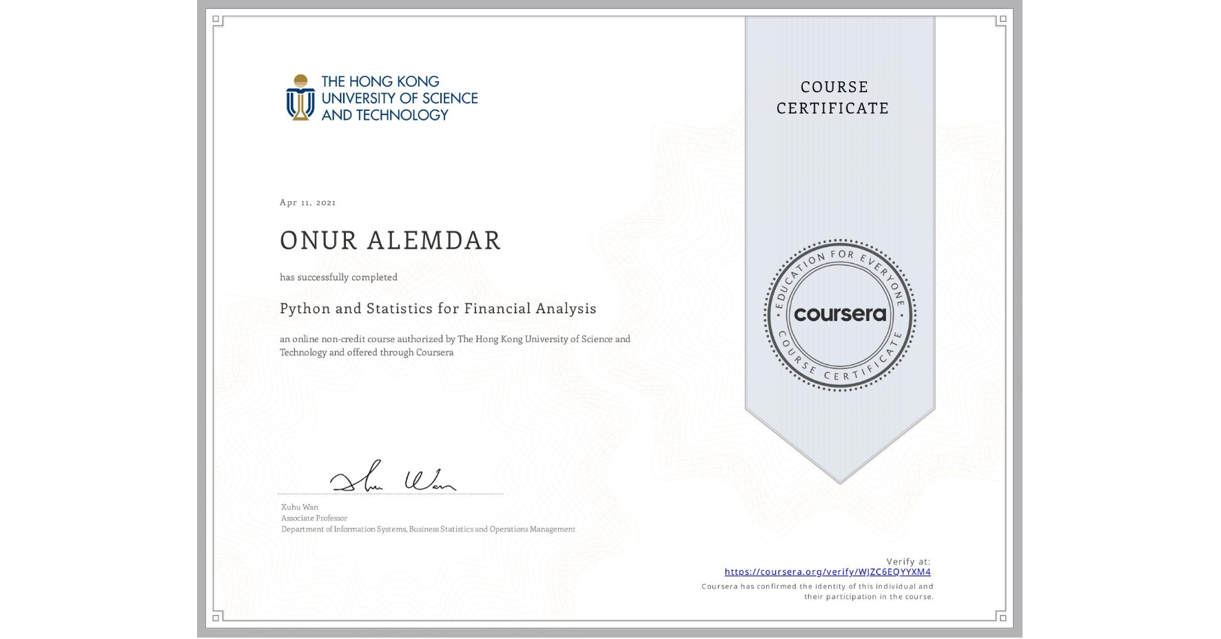 View certificate for ONUR ALEMDAR, Python and Statistics for Financial Analysis, an online non-credit course authorized by The Hong Kong University of Science and Technology and offered through Coursera