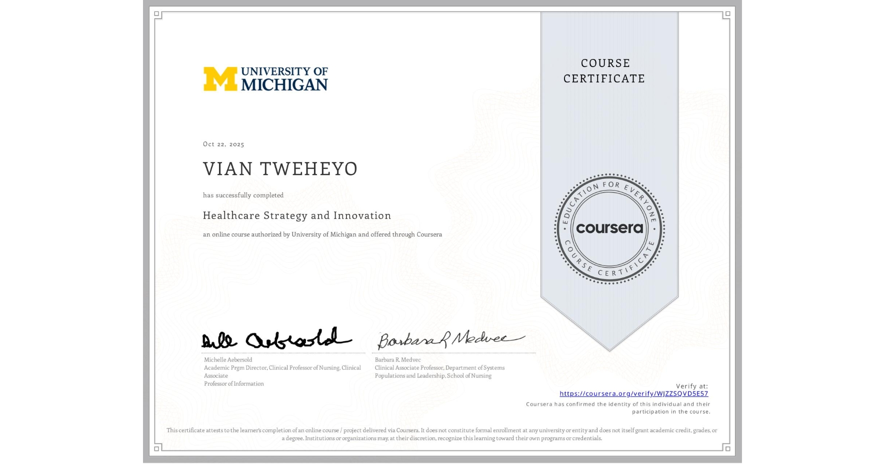 View certificate for VIAN TWEHEYO, Healthcare Strategy and Innovation, an online non-credit course authorized by University of Michigan and offered through Coursera