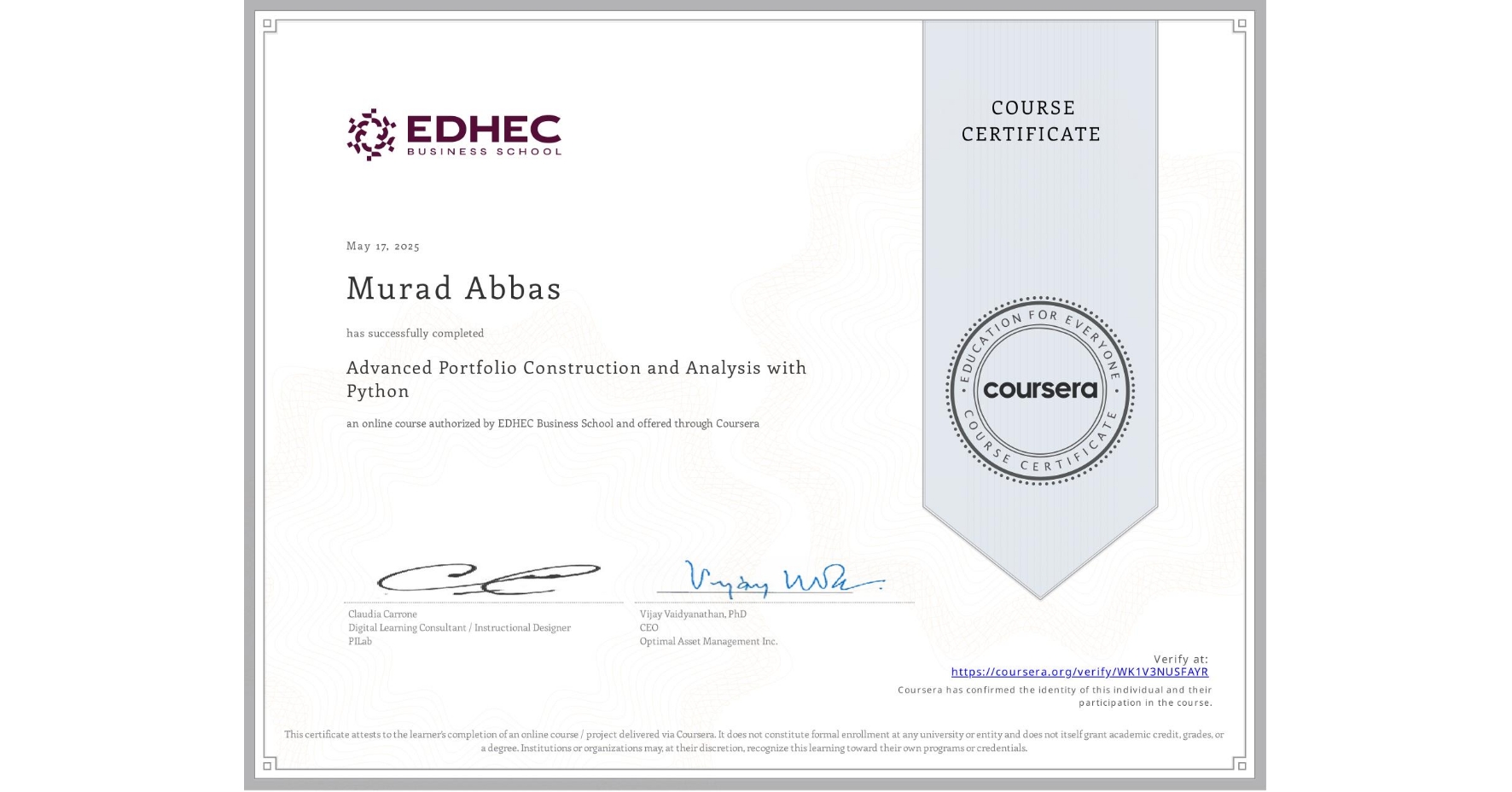 View certificate for Murad Abbas, Advanced Portfolio Construction and Analysis with Python, an online non-credit course authorized by EDHEC Business School and offered through Coursera