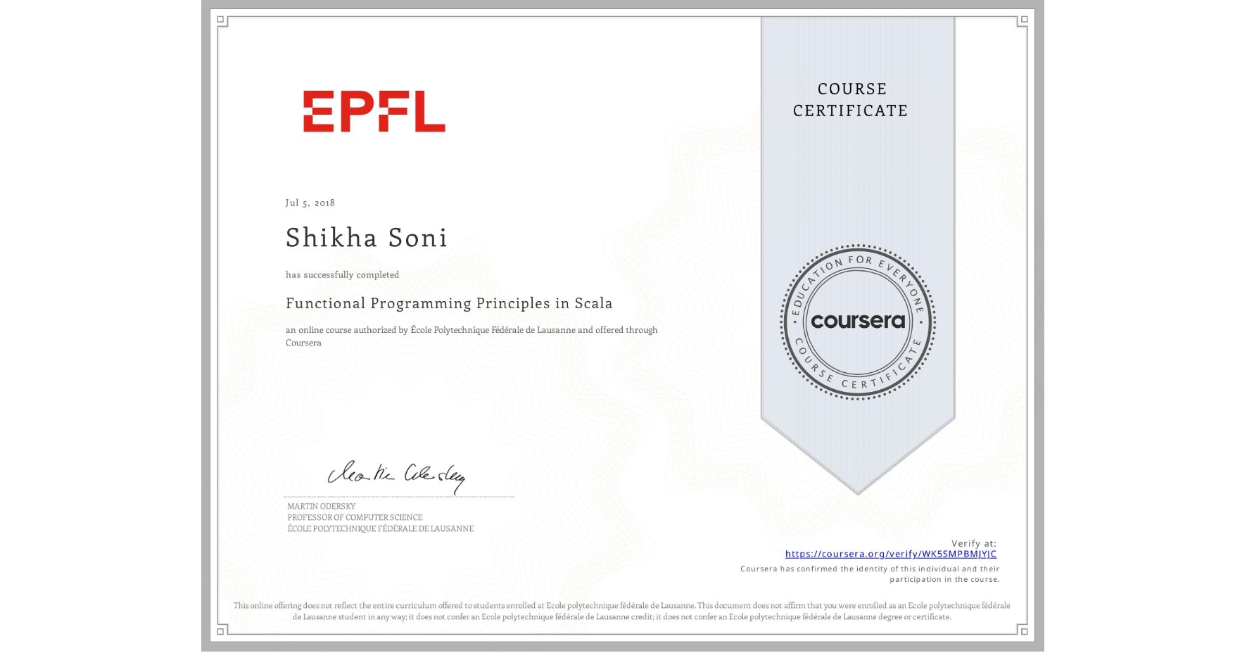 View certificate for Shikha Soni, Functional Programming Principles in Scala, an online non-credit course authorized by École Polytechnique Fédérale de Lausanne and offered through Coursera
