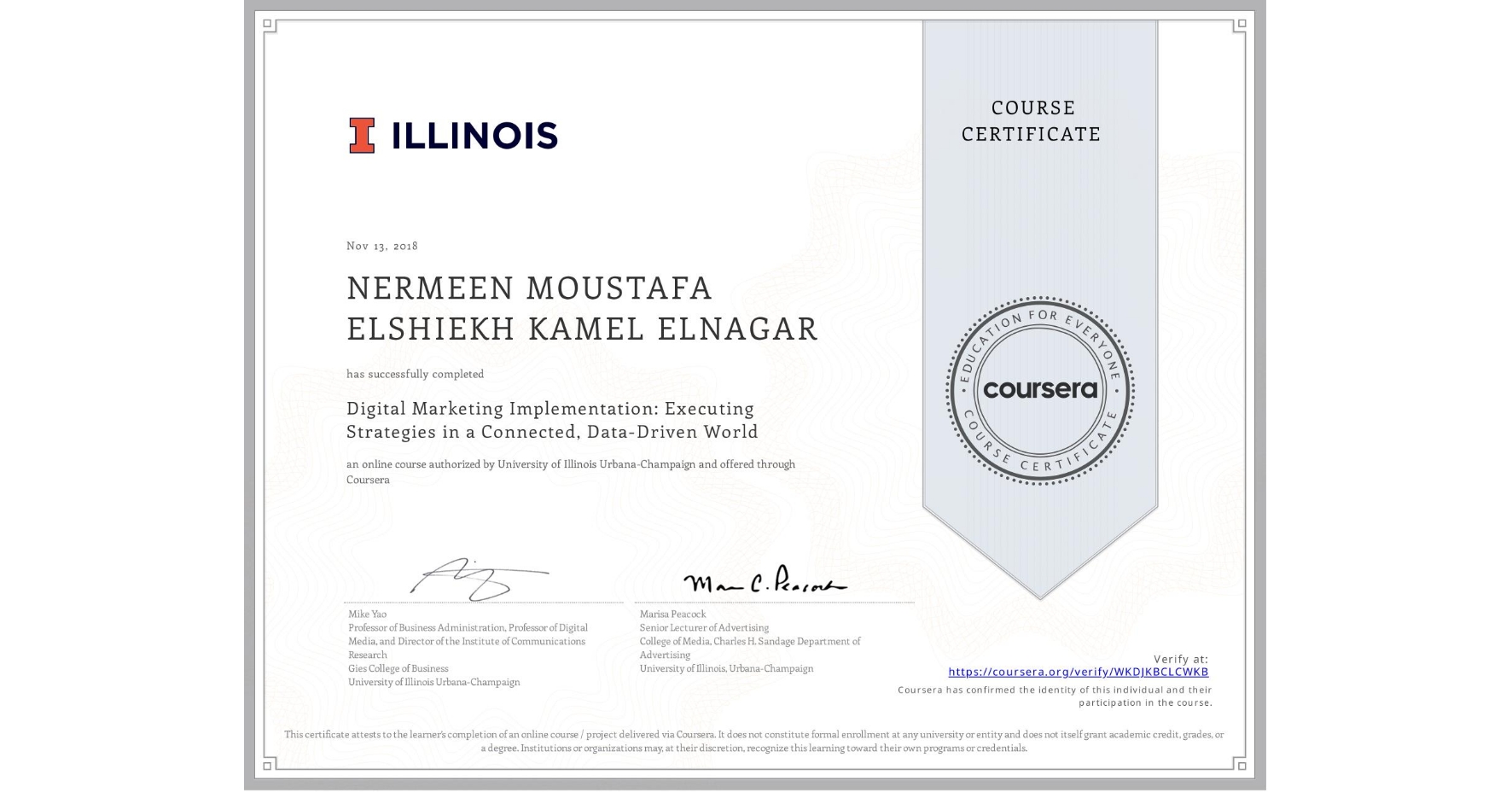 View certificate for NERMEEN MOUSTAFA ELSHIEKH KAMEL ELNAGAR, Digital Marketing Implementation: Executing Strategies in a Connected, Data-Driven World, an online non-credit course authorized by University of Illinois Urbana-Champaign and offered through Coursera
