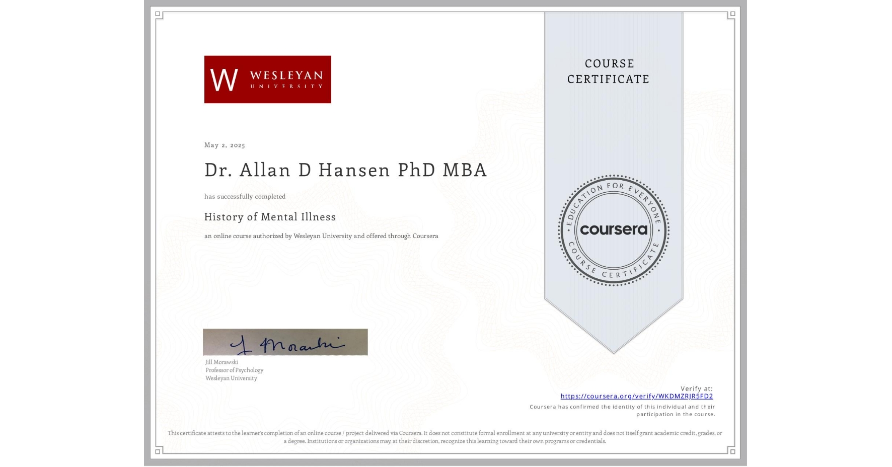 View certificate for Dr. Allan D Hansen PhD MBA, History of Mental Illness, an online non-credit course authorized by Wesleyan University and offered through Coursera