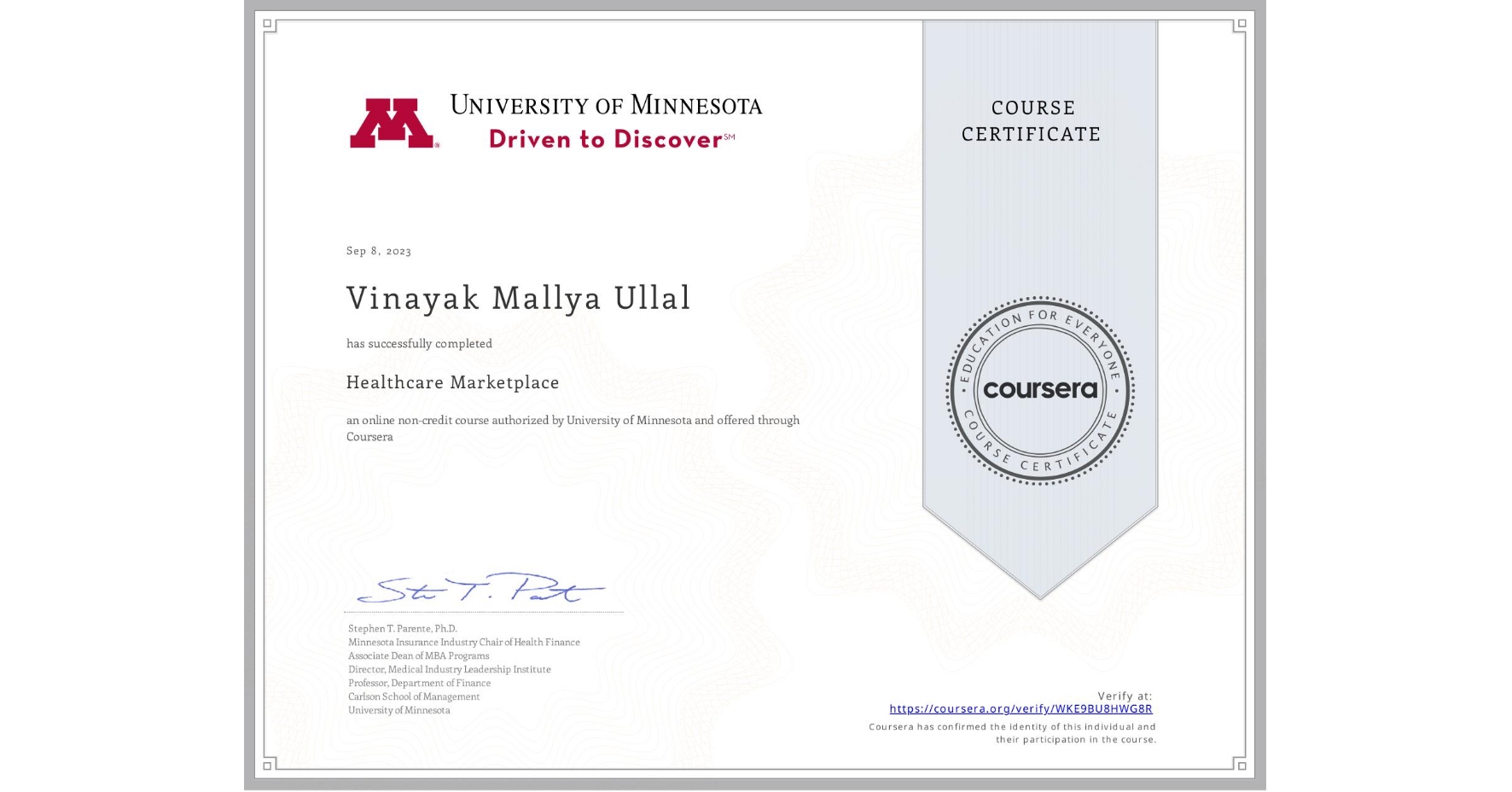 View certificate for Vinayak Mallya Ullal, Healthcare Marketplace, an online non-credit course authorized by University of Minnesota and offered through Coursera