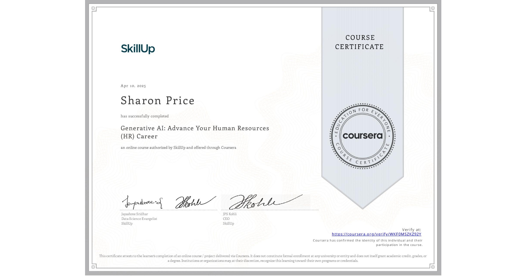 View certificate for Sharon Price, Generative AI: Advance Your Human Resources (HR) Career, an online non-credit course authorized by SkillUp and offered through Coursera