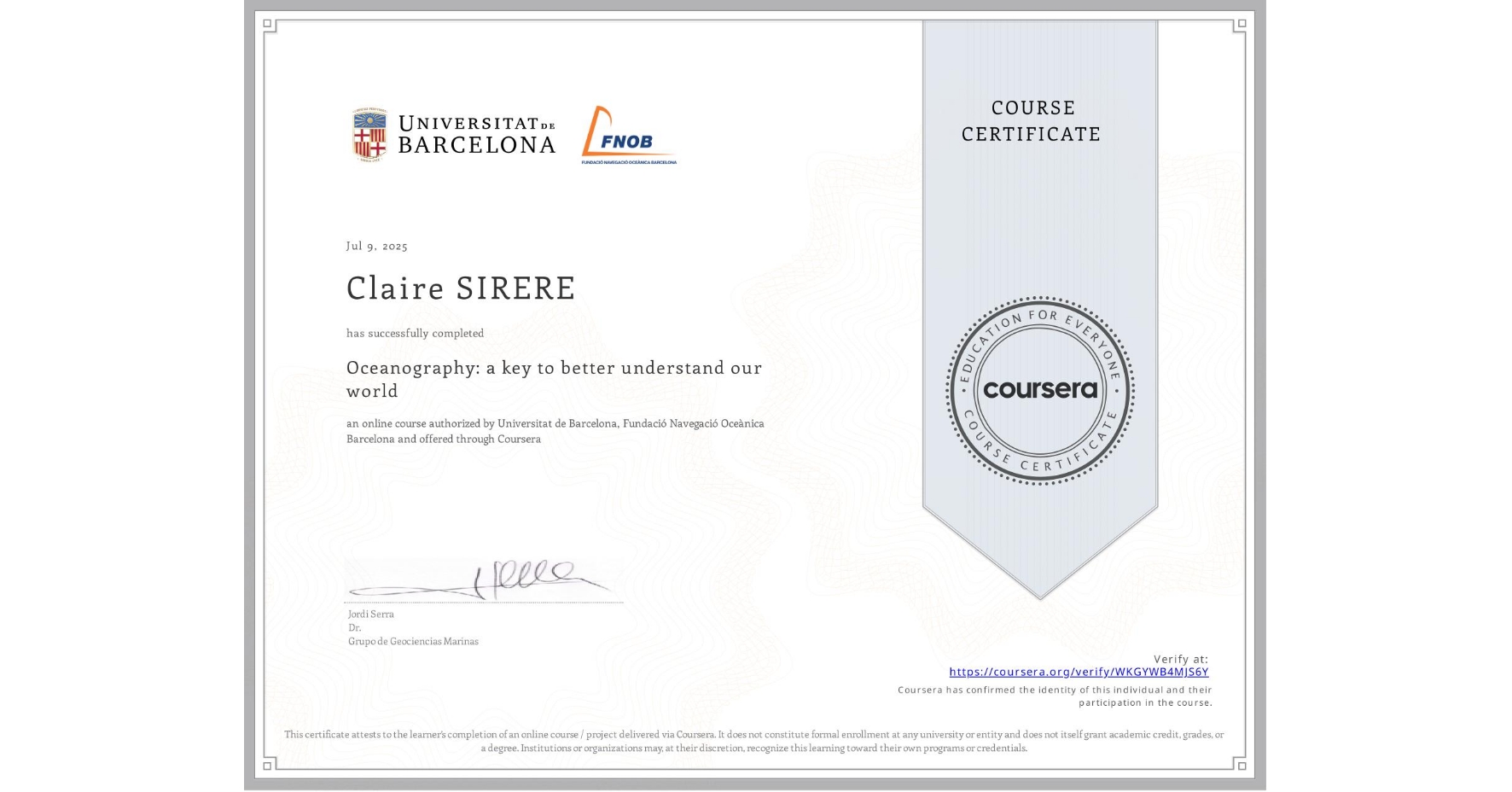 View certificate for Claire SIRERE, Oceanography: a key to better understand our world, an online non-credit course authorized by Universitat de Barcelona & Fundació Navegació Oceànica Barcelona and offered through Coursera