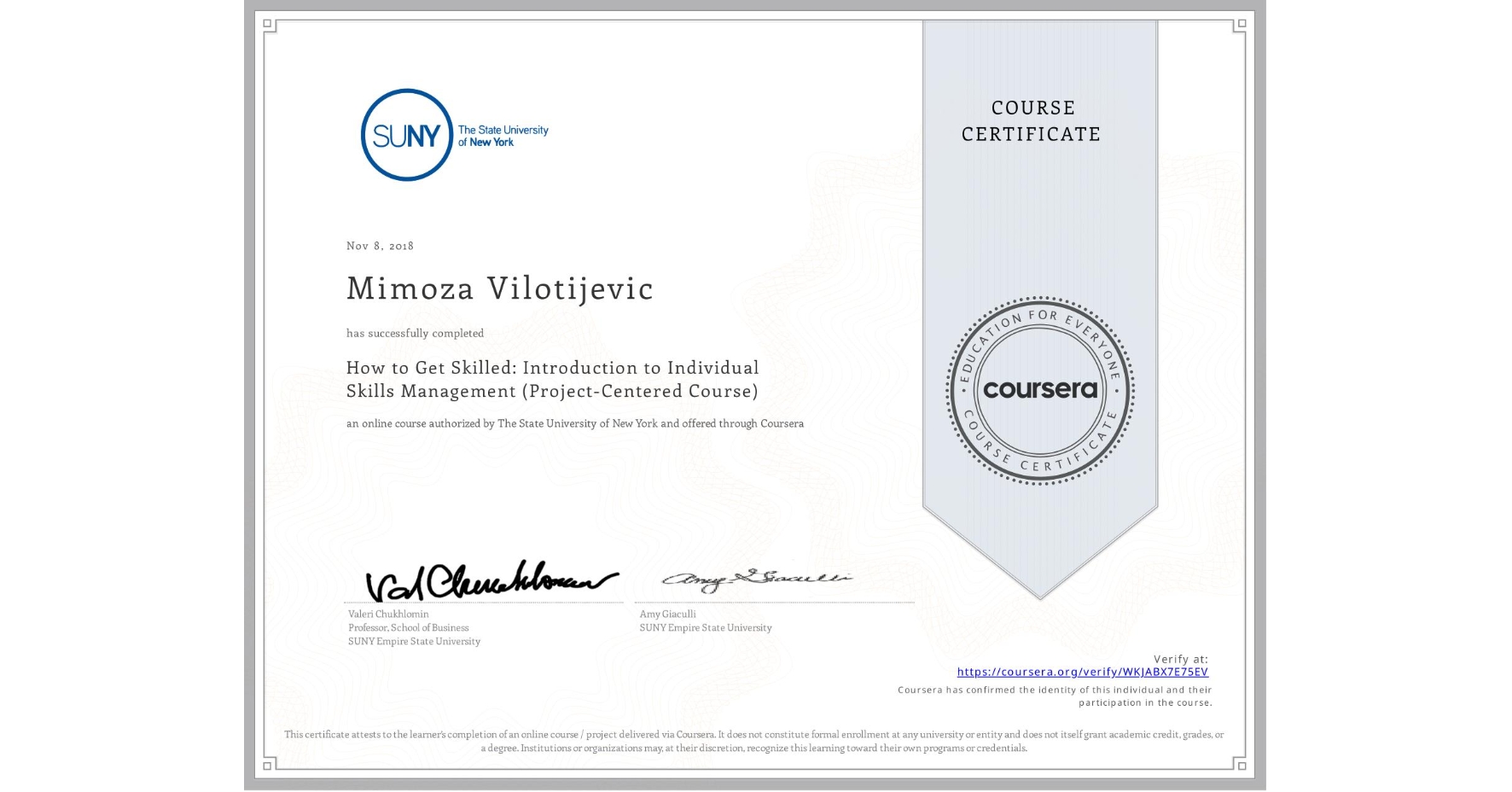 View certificate for Mimoza Vilotijevic, How to Get Skilled: Introduction to Individual Skills Management (Project-Centered Course), an online non-credit course authorized by The State University of New York and offered through Coursera