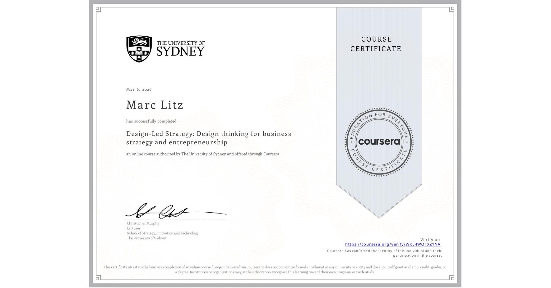 View certificate for Marc Litz, Design-Led Strategy: Design thinking for business strategy and entrepreneurship, an online non-credit course authorized by The University of Sydney and offered through Coursera