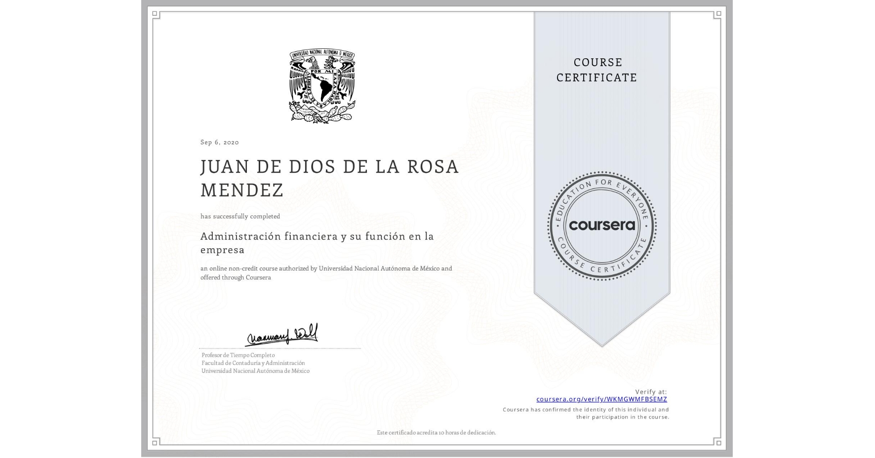 View certificate for JUAN DE DIOS DE LA ROSA MENDEZ, Administración financiera y su función en la empresa , an online non-credit course authorized by Universidad Nacional Autónoma de México and offered through Coursera