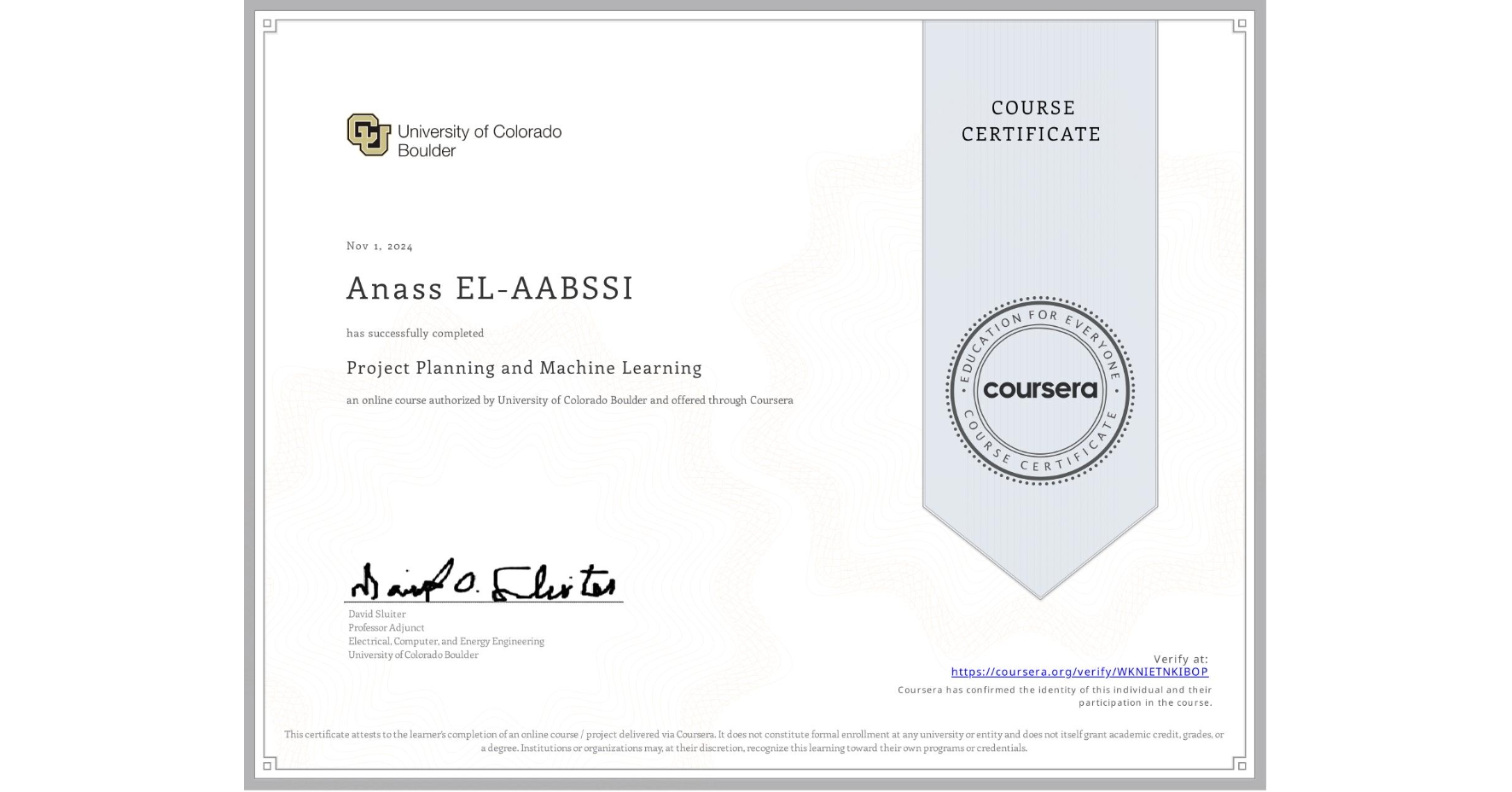 View certificate for Anass EL-AABSSI, Project Planning and Machine Learning, an online non-credit course authorized by University of Colorado Boulder and offered through Coursera