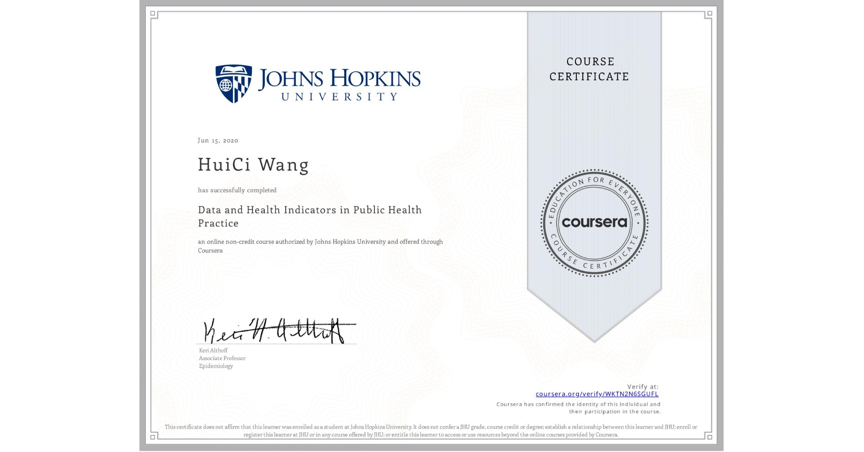 View certificate for HuiCi Wang, Data and Health Indicators in Public Health Practice, an online non-credit course authorized by Johns Hopkins University and offered through Coursera