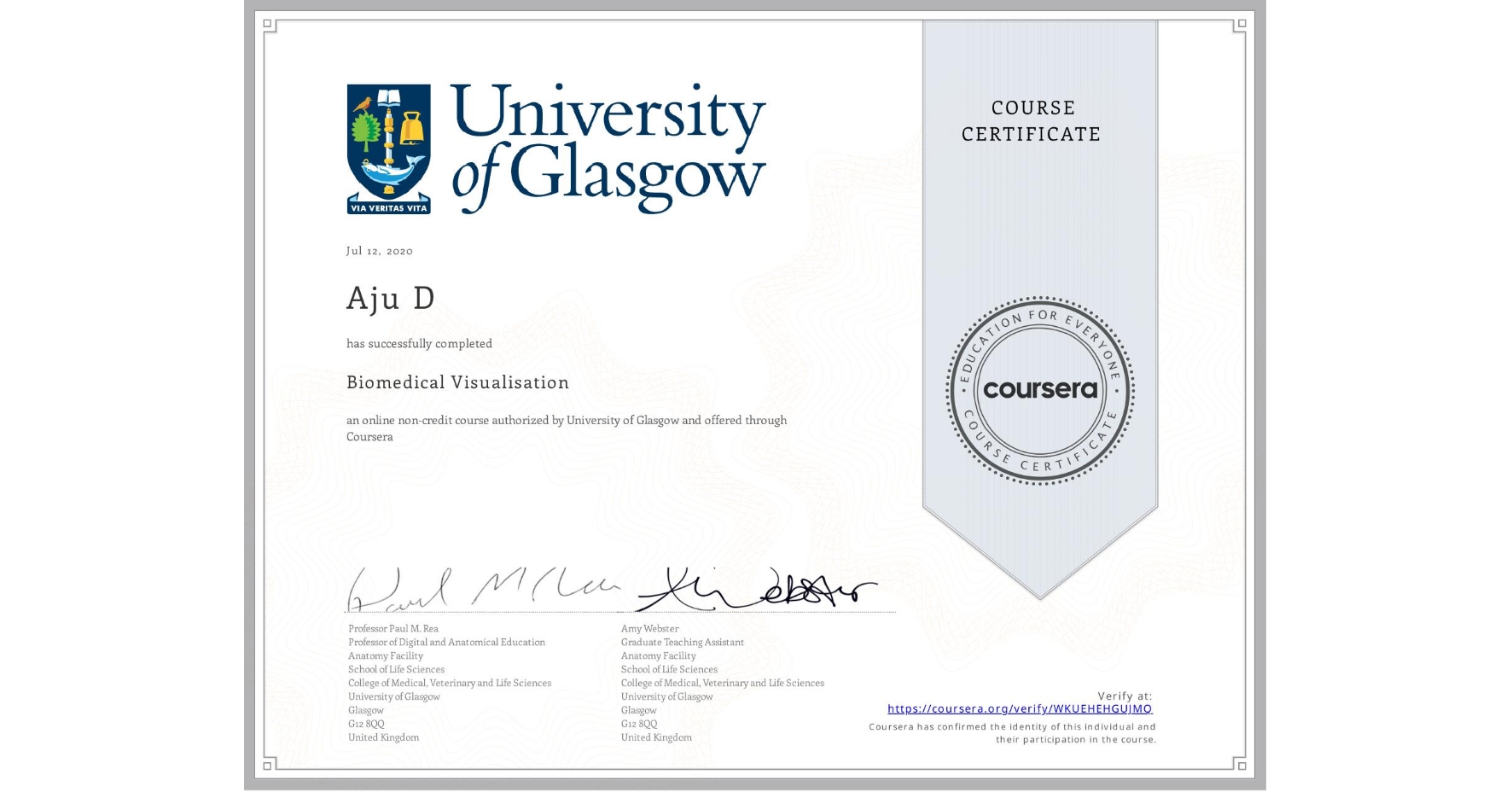 View certificate for Aju D, Biomedical Visualisation, an online non-credit course authorized by University of Glasgow  and offered through Coursera