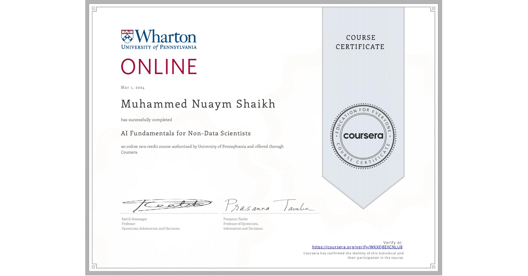 View certificate for Muhammed Nuaym Shaikh, AI Fundamentals for Non-Data Scientists, an online non-credit course authorized by University of Pennsylvania and offered through Coursera