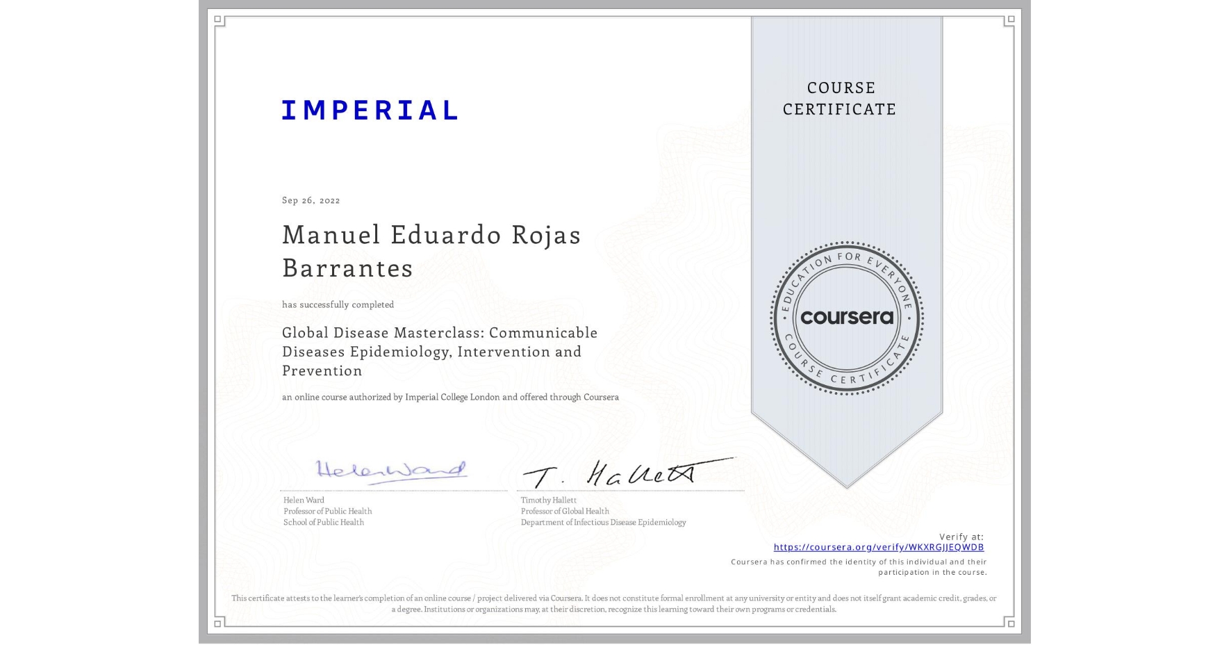 View certificate for Manuel Eduardo Rojas Barrantes, Global Disease Masterclass: Communicable Diseases Epidemiology, Intervention and Prevention, an online non-credit course authorized by Imperial College London and offered through Coursera