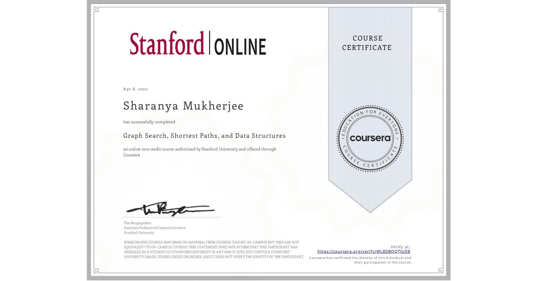 View certificate for Sharanya Mukherjee, Graph Search, Shortest Paths, and Data Structures, an online non-credit course authorized by Stanford University and offered through Coursera