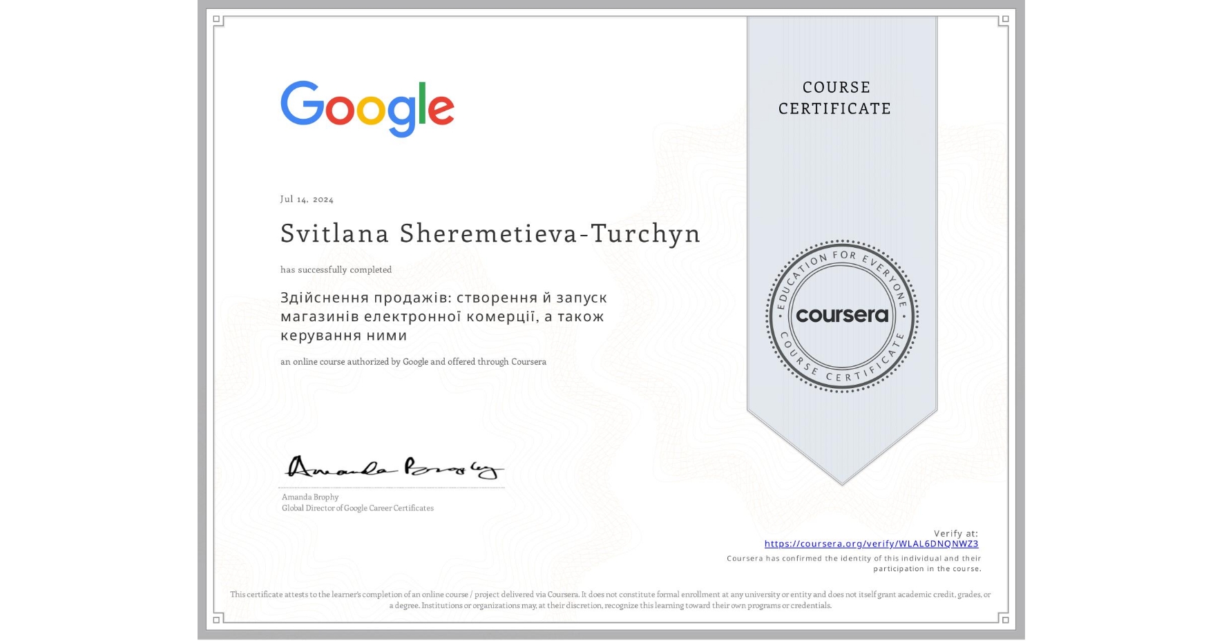 View certificate for Svitlana Sheremetieva-Turchyn, Здійснення продажів: створення й запуск магазинів електронної комерції, а також керування ними, an online non-credit course authorized by Google and offered through Coursera