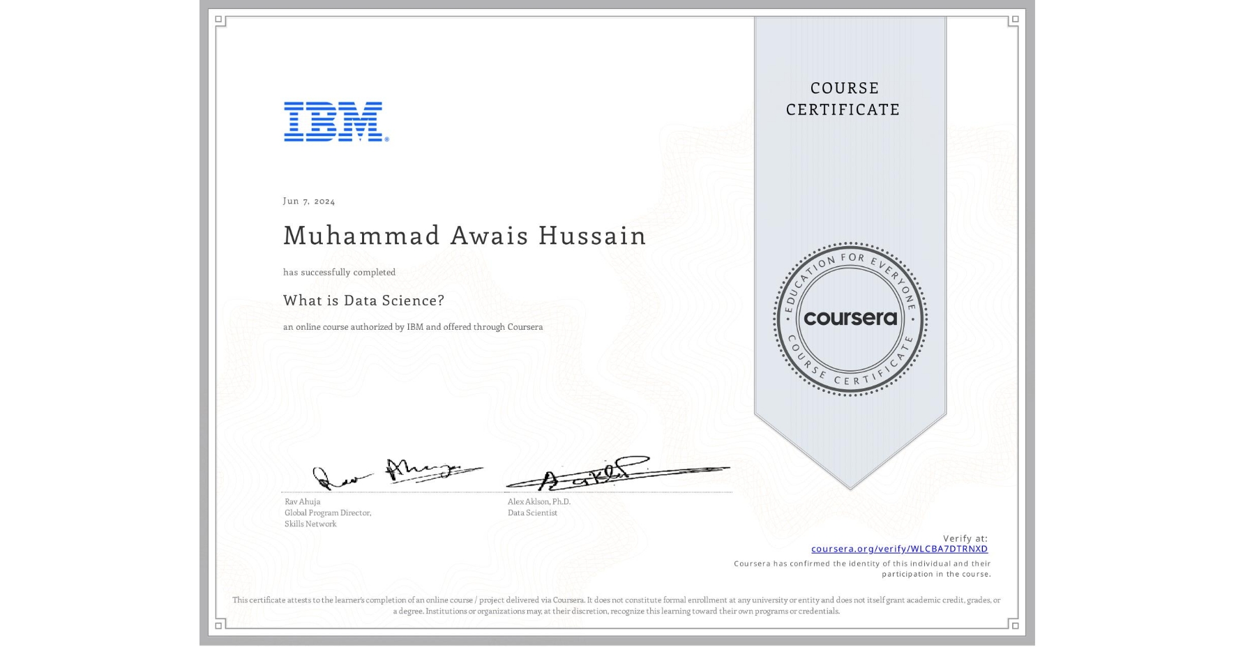 View certificate for Muhammad Awais  Hussain, What is Data Science? , an online non-credit course authorized by IBM and offered through Coursera