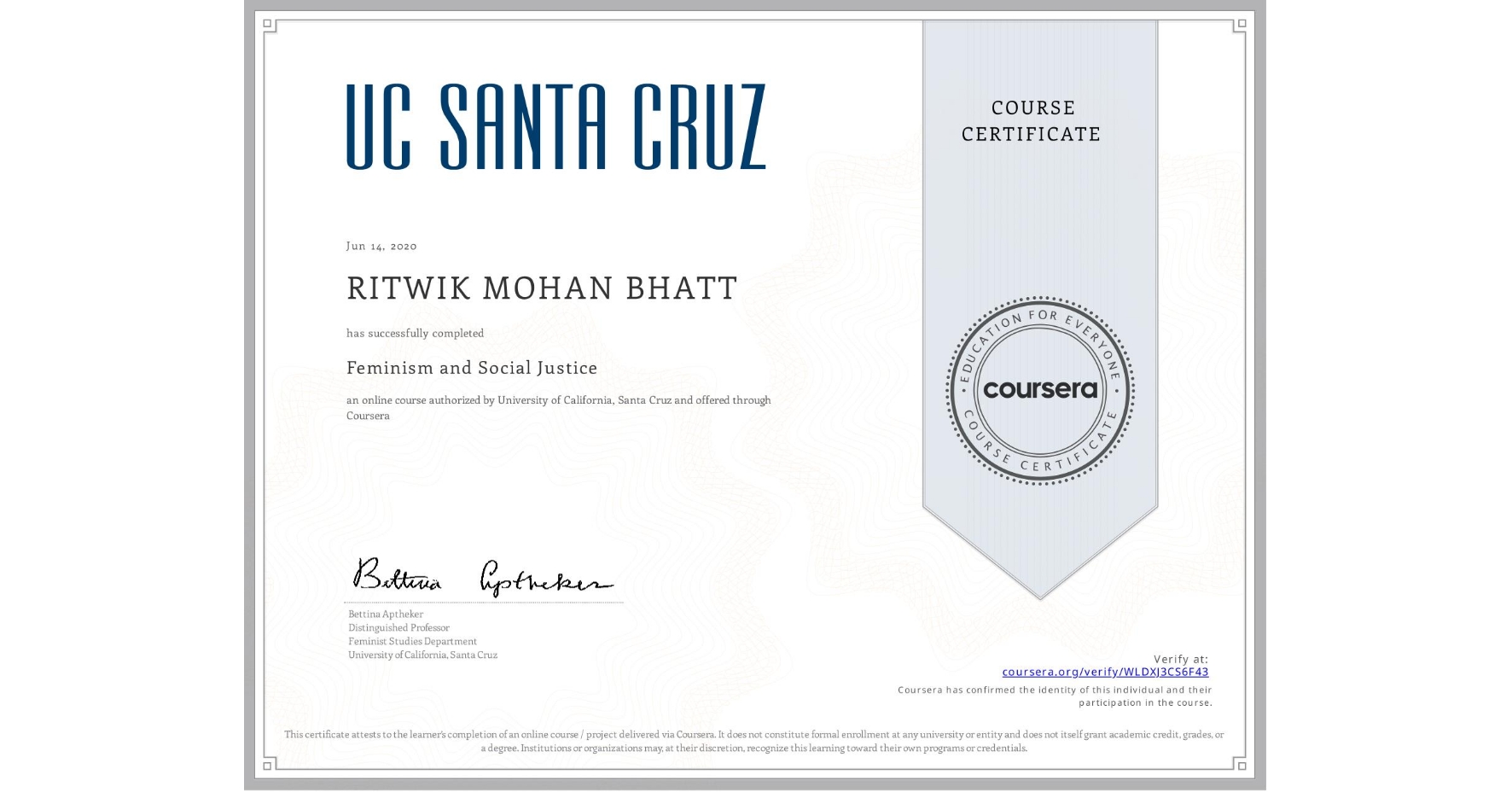 View certificate for RITWIK MOHAN  BHATT, Feminism and Social Justice, an online non-credit course authorized by University of California, Santa Cruz and offered through Coursera